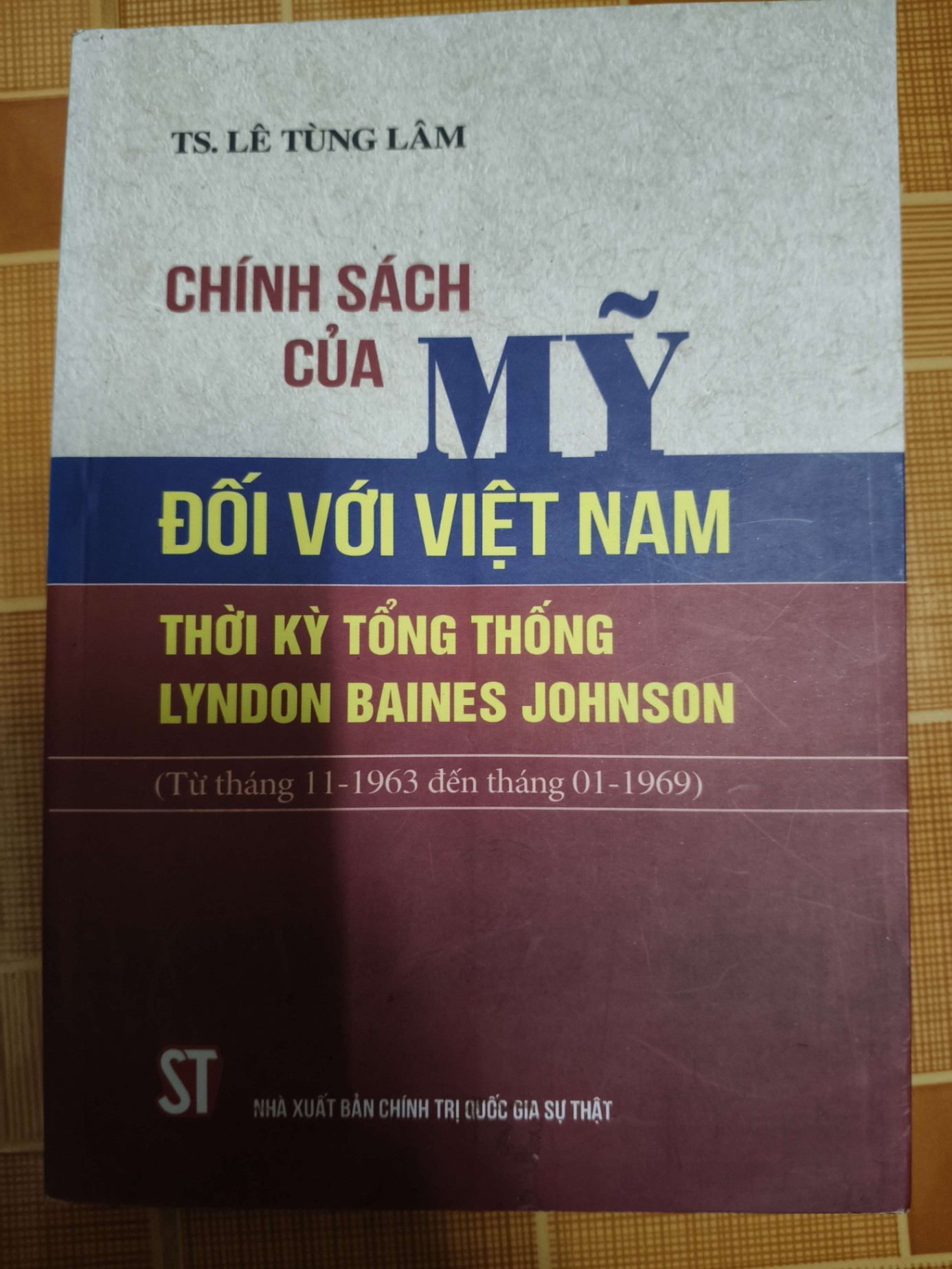 Chính sách của Mỹ đối với Việt Nam thời kỳ tổng thống Lyndon Baines Johnson - 2018 -327 trang LỊCH SỬ - CHÍNH TRỊ - TRIẾT HỌC ANTQ1301