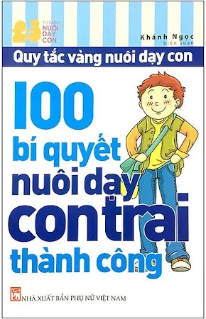 100 bí quyết nuôi dạy con trai thành công - In lần 10 ( TB 2023), 105 - Khánh Ngọc - 2023 - TÂM LÝ GIÁO DỤC