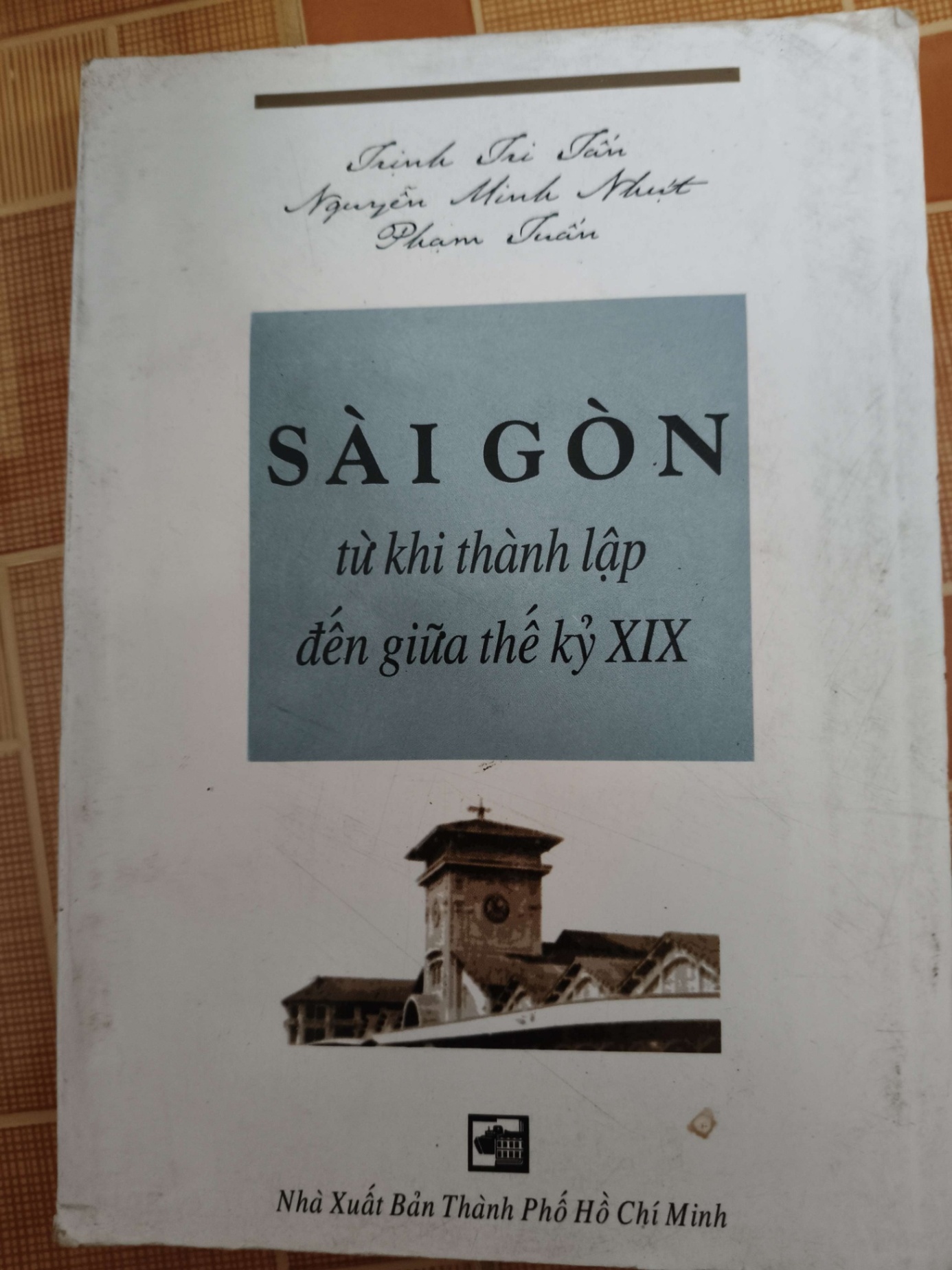 Sài Gòn từ khi thành lập đến giữa TK 19 - 1999 - 192 trang - LỊCH SỬ - CHÍNH TRỊ - TRIẾT HỌC - ANTQ2911-23