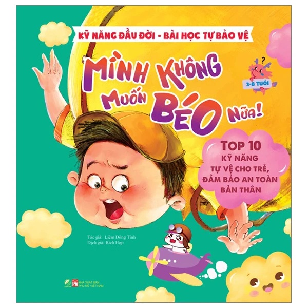 Kỹ năng đầu đời - Mình không muốn béo nữa! - Bài học tự bảo vệ - Top 10 kỹ năng tự vệ cho trẻ, đảm bảo an toàn bản thân - - LINHLANBOOKS - Sách Mẹ và bé