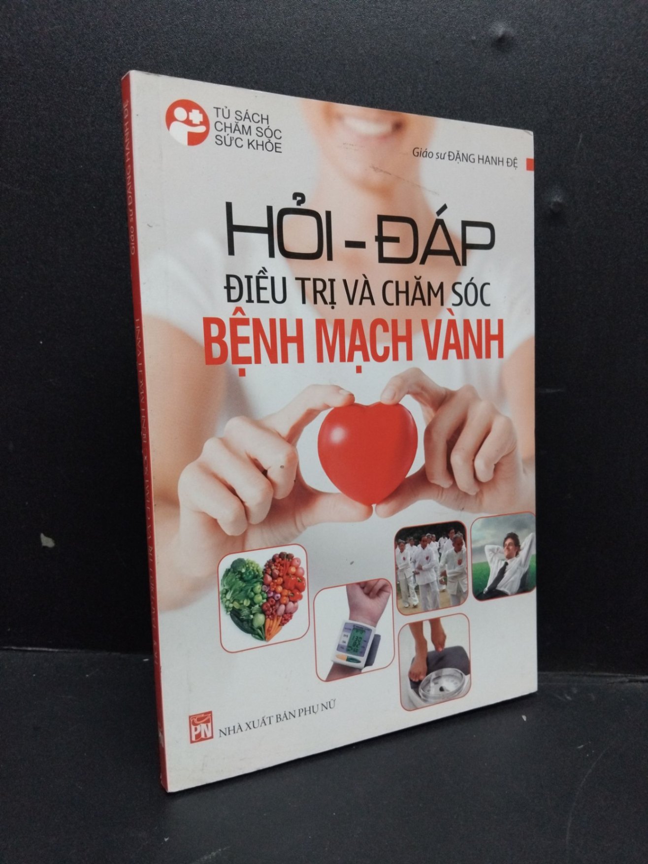 Hỏi - Đáp Điều Trị Và Chăm Sóc Bệnh Mạch Vành mới 80% ố nhẹ 2014 HCM2606 Giáo Sư Đặng Hanh Đệ SỨC KHỎE - THỂ THAO (NSX)