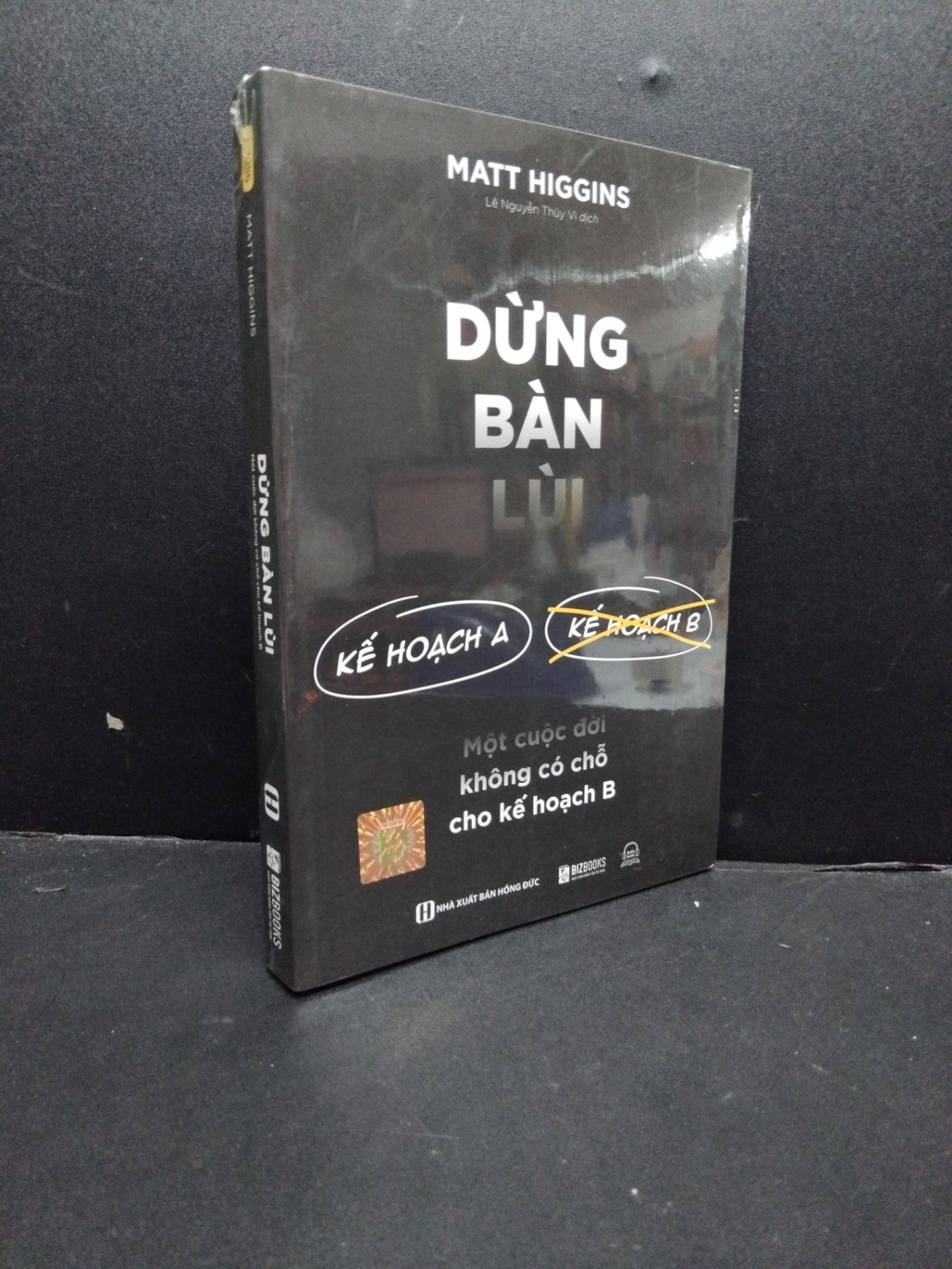 Dừng bán lùi - Một cuộc đời không có chỗ cho kế hoạch B mới 100% HCM1906 Matt Higgins SÁCH MARKETING KINH DOANH