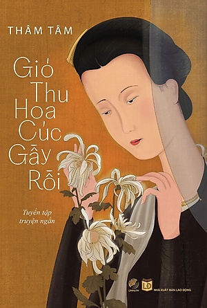Thâm Tâm_Gió thu hoa cúc gầy rồi - Thâm Tâm - LINHLANBOOKS - Sách Văn học