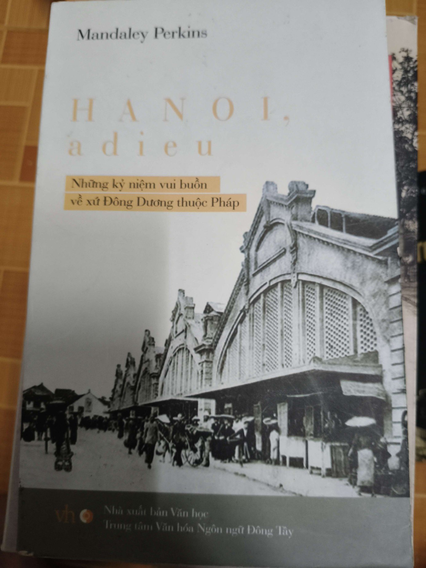Những kỷ niệm vui buồn về xứ Đông Dương thuộc pháp (Ha Noi adieu) - 2013 - 418 trang LỊCH SỬ - CHÍNH TRỊ - TRIẾT HỌC ANTQ1301