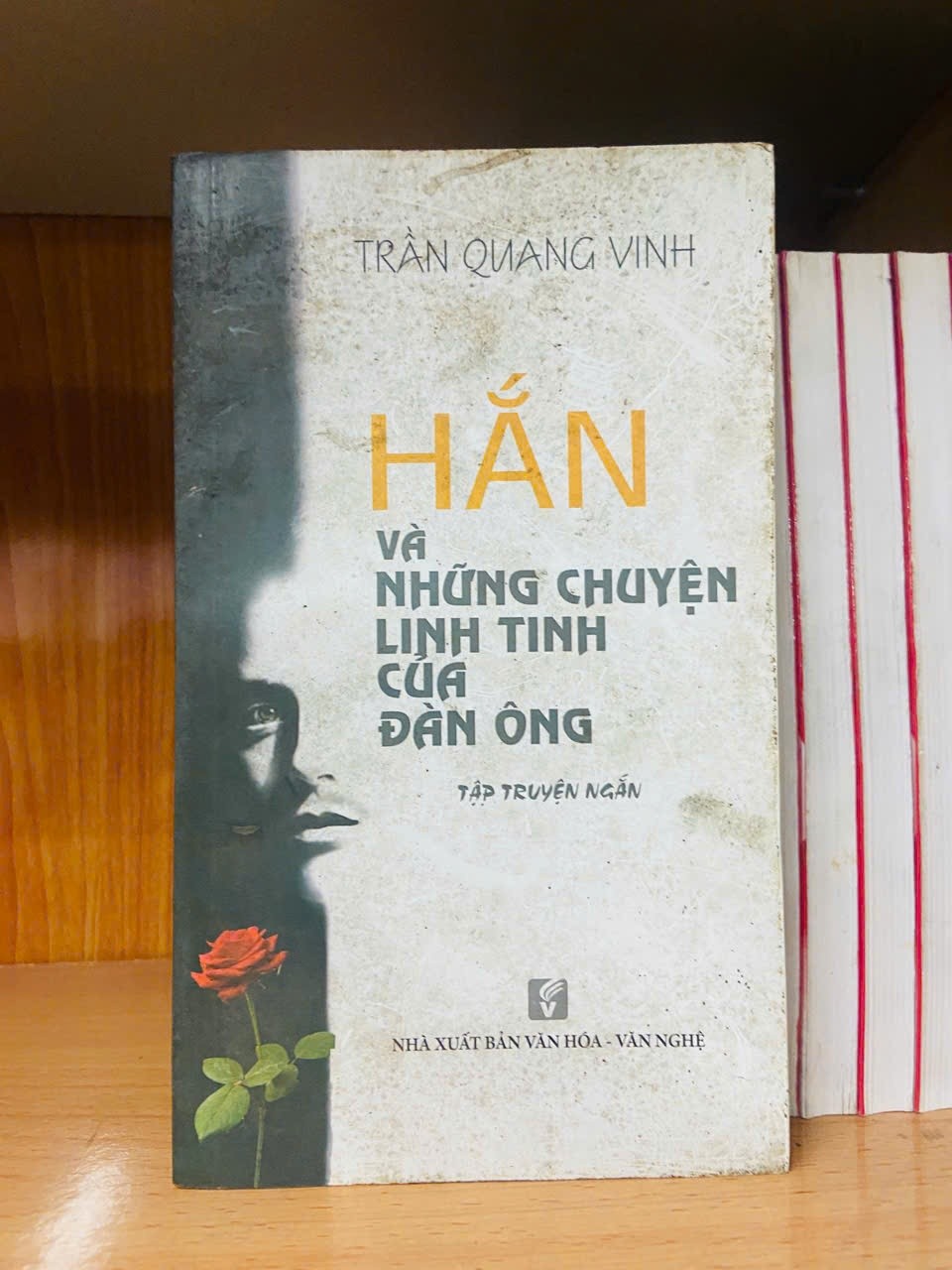 Hắn và những chuyện linh tinh của đàn ông / Trần Quang Vinh VĂN HỌC VAVO1301