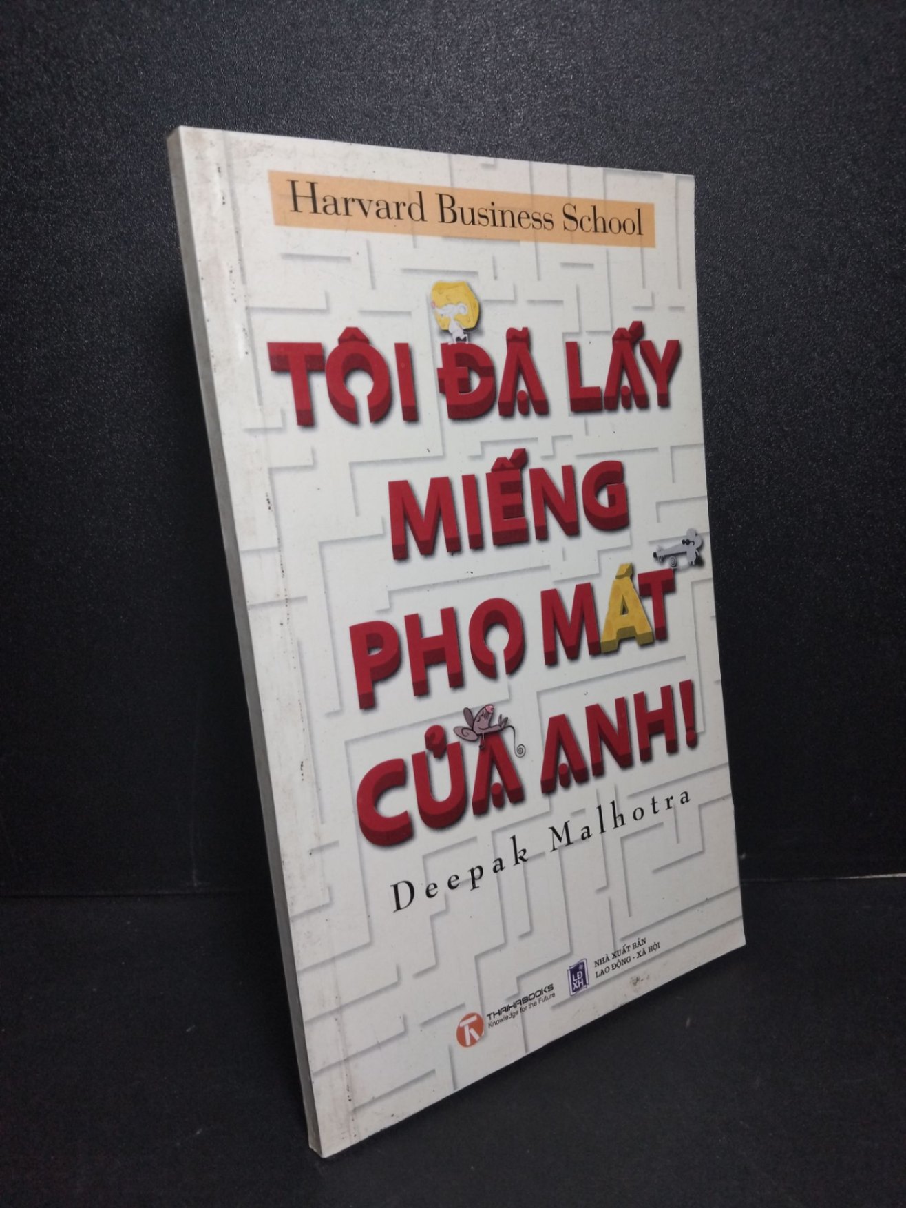 Tôi đã lấy miếng pho mát của anh ! mới 80% ố bẩn 2011 Deepak Malhotra HCM2103 KỸ NĂNG (NSX)