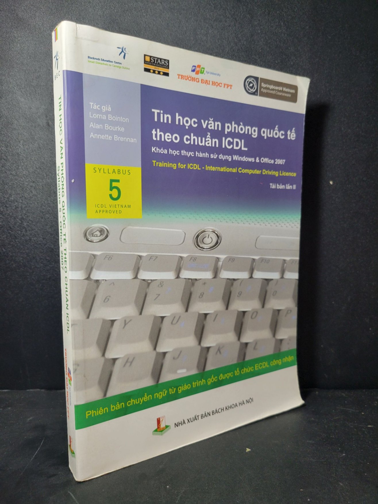 Tin học văn phòng quốc tế theo chuẩn ICDL syllabus 5 - Office 2007 mới 80% bẩn bìa, ố nhẹ, tróc bìa 2015 Lorna Bointon - Alan Bourke - Annette Brennan HCM2205 GIÁO TRÌNH, CHUYÊN MÔN