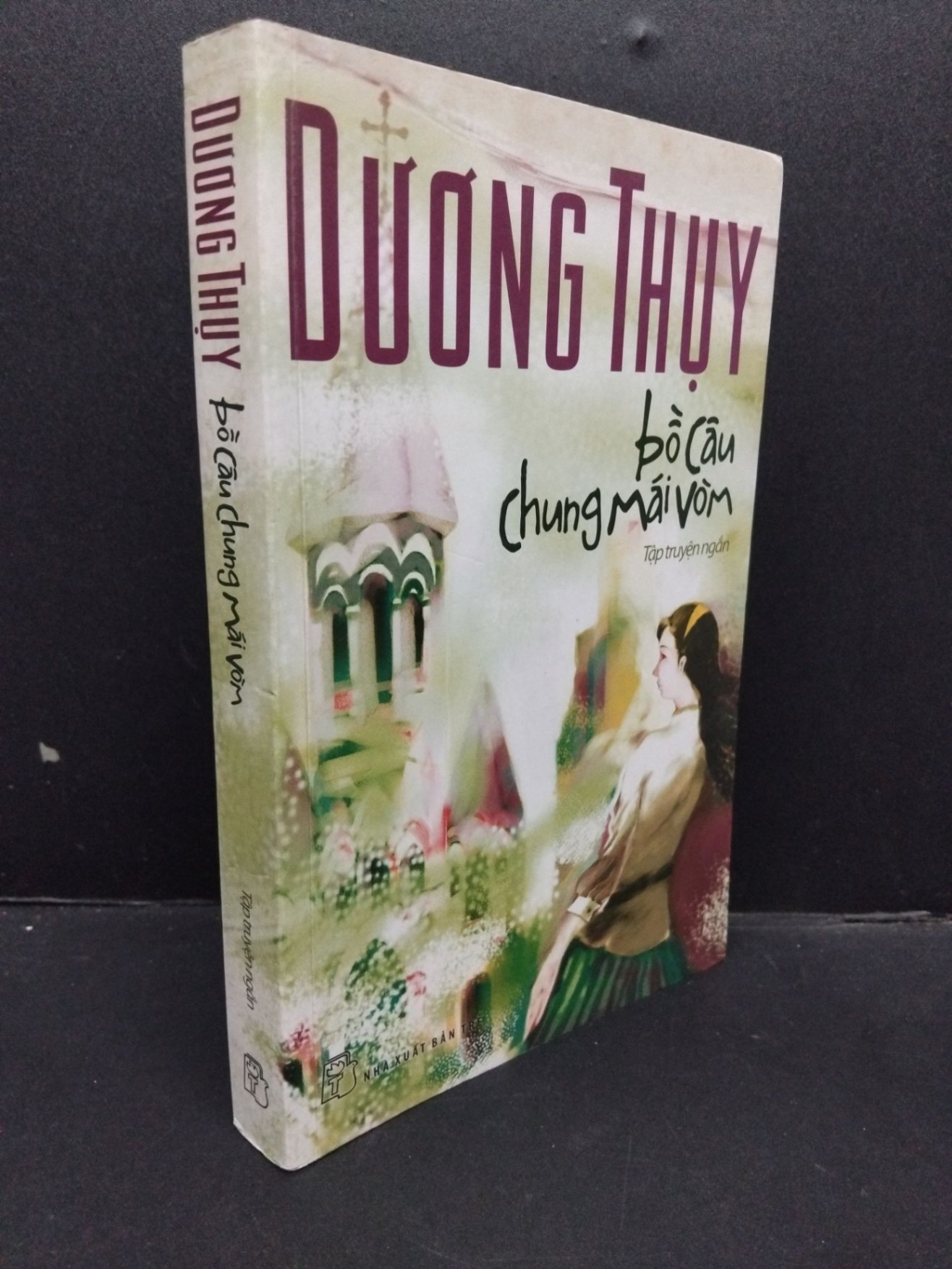 Bồ câu chung mái vòm mới 80% ố 2011 HCM1008 Dương Thụy VĂN HỌC (NSX)
