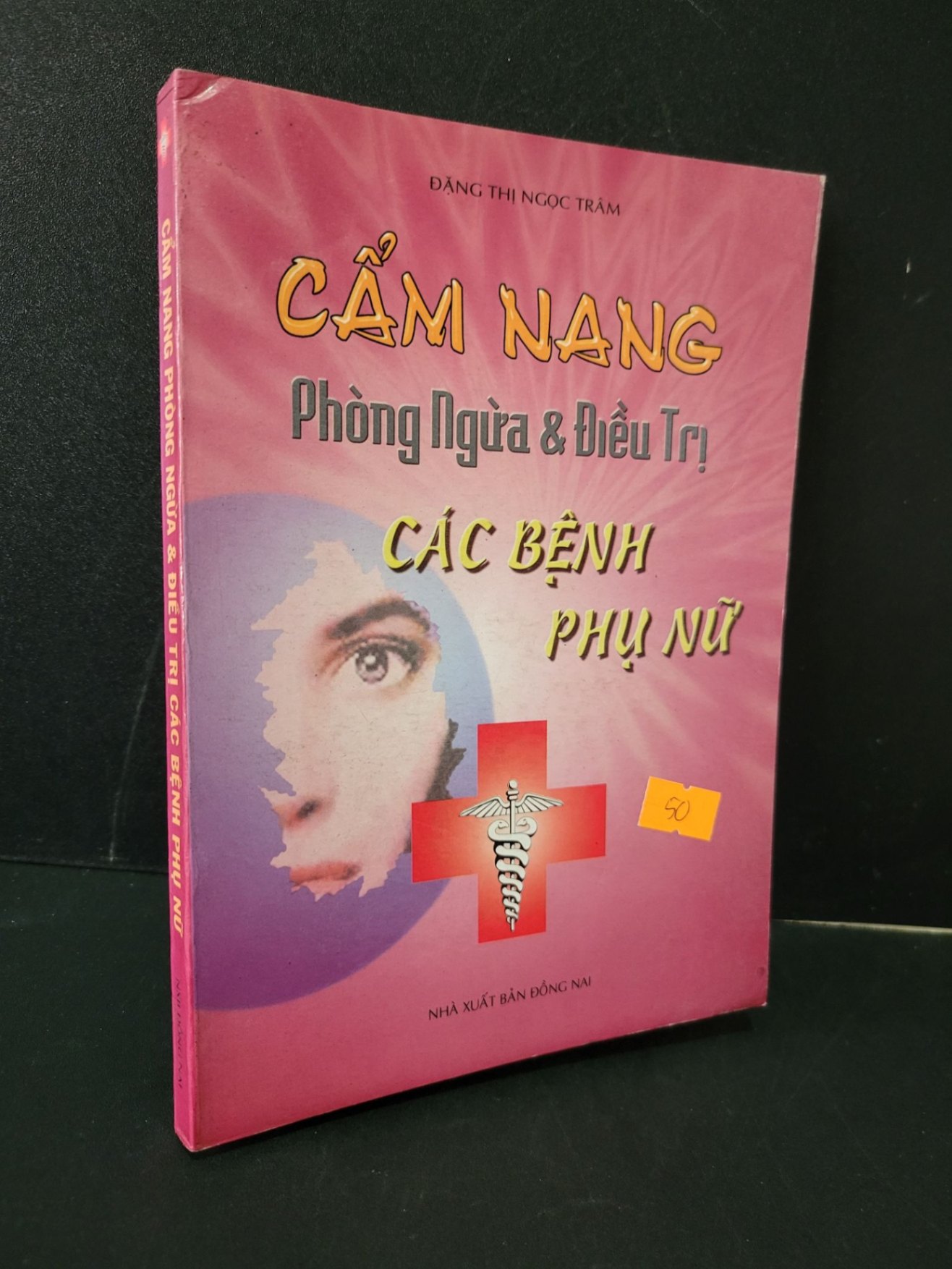 Cẩm nang phòng ngừa và điều trị các bệnh phụ nữ mới 90% bẩn nhẹ 2002 Đặng Thị Ngọc Trâm HCM1604 SỨC KHỎE - THỂ THAO (NSX)