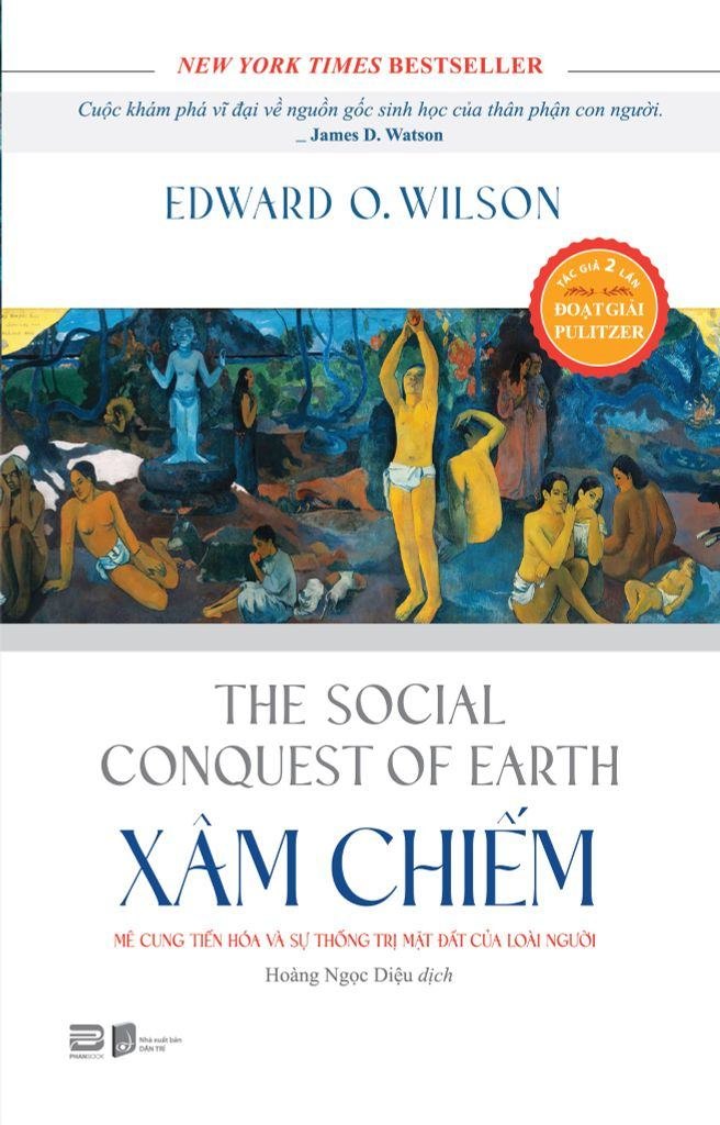 Xâm Chiếm - The Social Conquest Of Earth Edward O.Wilson - PhanBooks LỊCH SỬ - CHÍNH TRỊ - TRIẾT HỌC