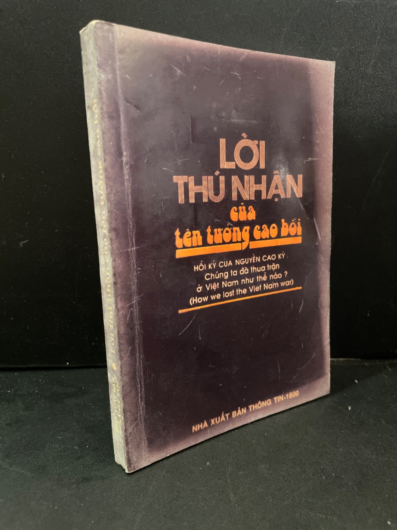 Lời thú nhận của tên tướng cao bồi (sách faek) mới 80% bạc màu bìa, ố nhẹ, tróc gáy nhẹ 1990 Nguyễn Cao Kỳ HCM3004 DEAL 1K HỘI VIÊN (NSX)