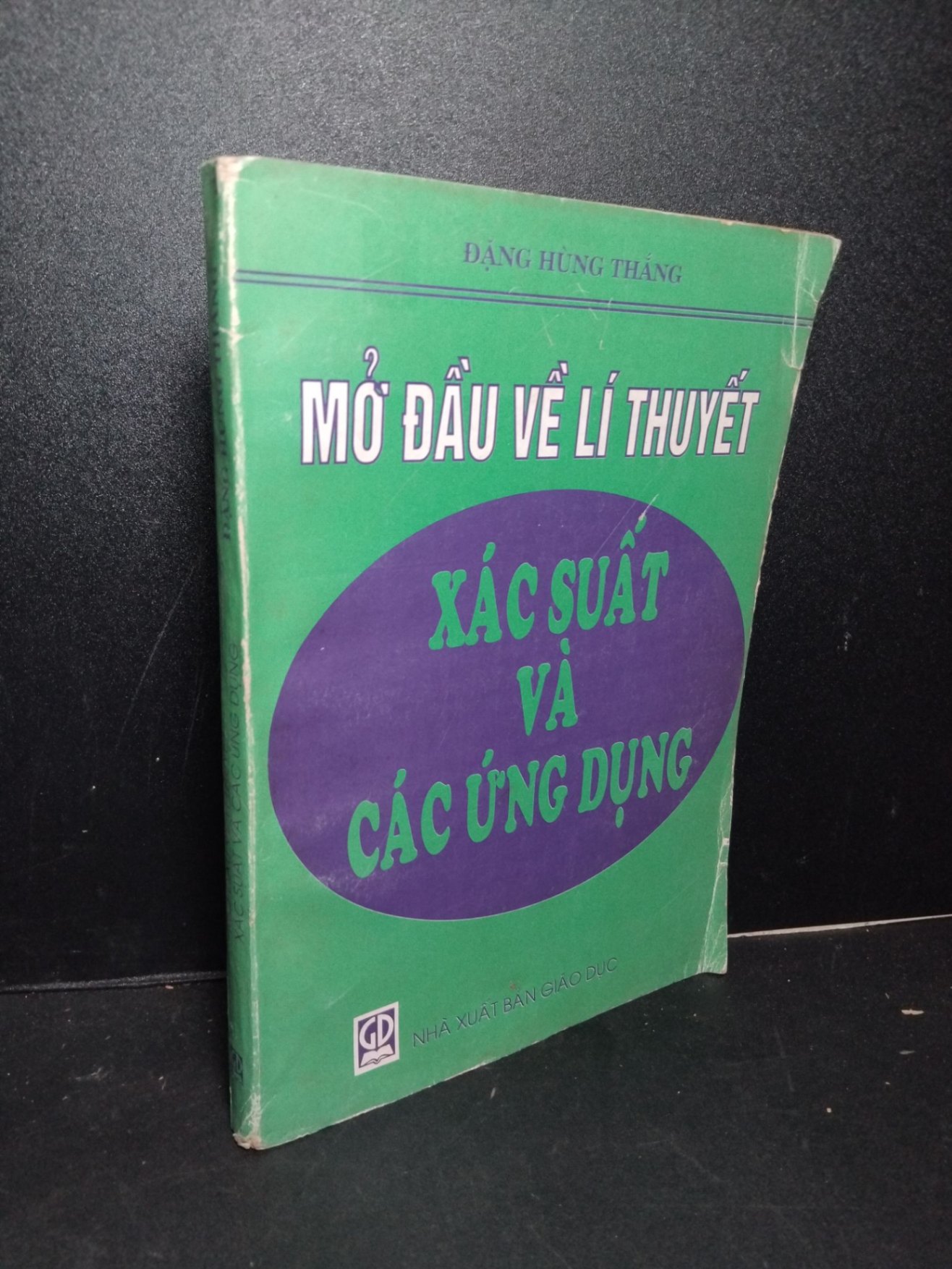 Mở đầu về lí thuyết xác suất và các ứng dụng mới 70% ố vàng 1998 Đặng Hùng Thắng HCM2103 GIÁO TRÌNH, CHUYÊN MÔN (NSX)