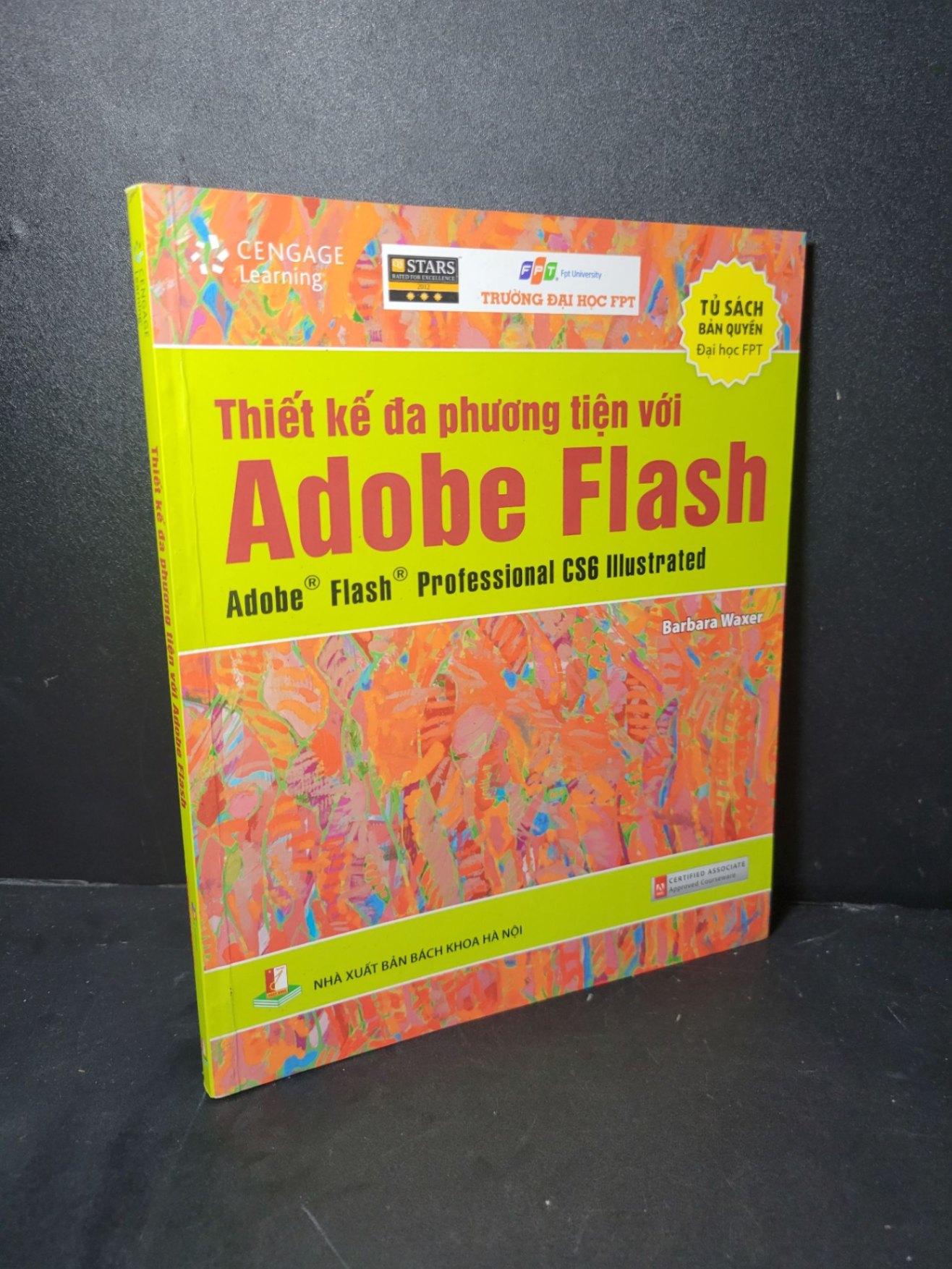 Thiết kế đa phương tiện với Adobe Flash mới 80% bẩn bìa, tróc gáy nhẹ 2015 Barbara M.Waxer HCM2205 GIÁO TRÌNH, CHUYÊN MÔN