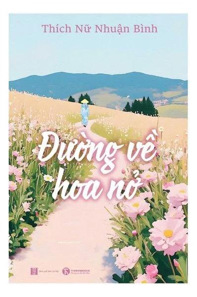 Đường về hoa nở Thích Nữ Nhuận Bình - Thái Hà Books KỸ NĂNG