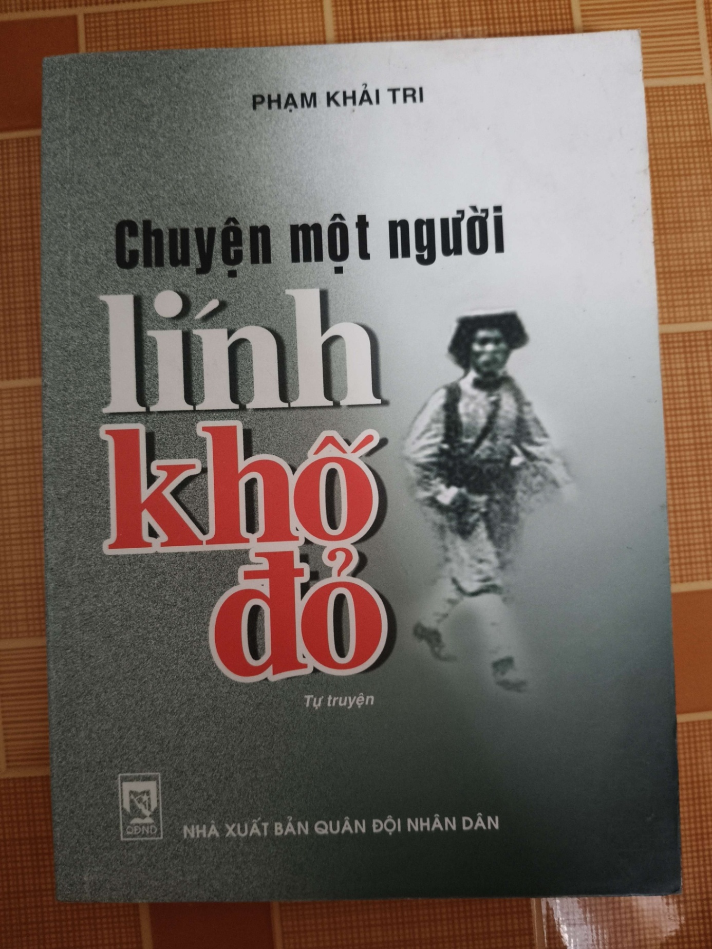 Chuyện một người lính khố đỏ - 2009 - 314 trang - LỊCH SỬ - CHÍNH TRỊ - TRIẾT HỌC - ANTQ2911-42