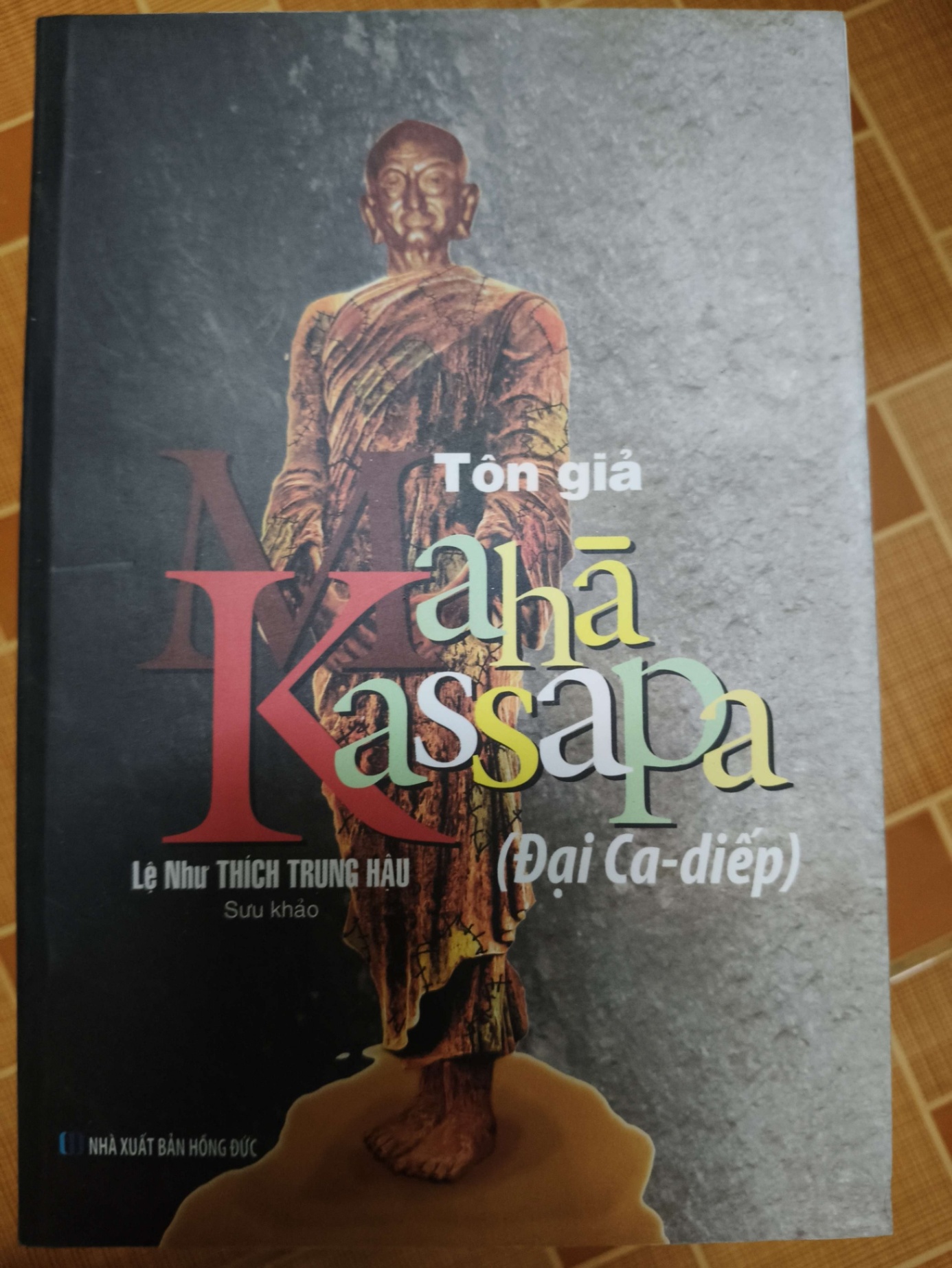Tôn giả Đại Ca Diếp (Maha Kassapa) - 2017 - 672 trang - LỊCH SỬ - CHÍNH TRỊ - TRIẾT HỌC - SLSCTXALOIPHATSLSCTANTQ3112-172