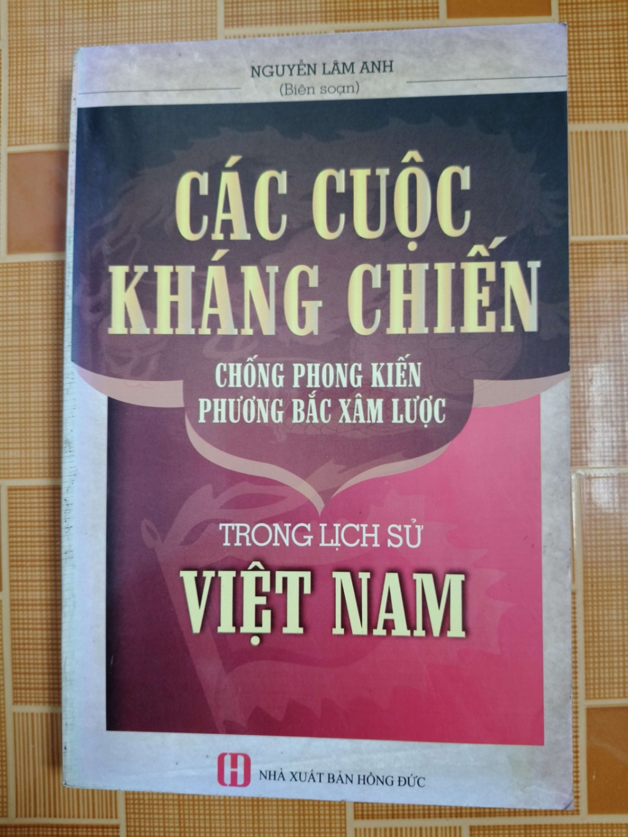 Các cuộc kháng chiến chống phương bắc trong lịch sử Việt Nam N18 - 2016 - 339 trang LỊCH SỬ - CHÍNH TRỊ - TRIẾT HỌC ANTQ2012-174