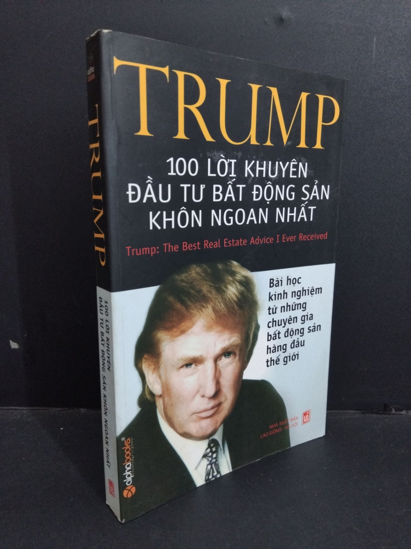 Trump 100 lời khuyên đầu tư bất động sản khôn ngoan nhất mới 80% bẩn bìa, ố nhẹ 2007 HCM2811 Donald Trump MARKETING KINH DOANH (NSX)