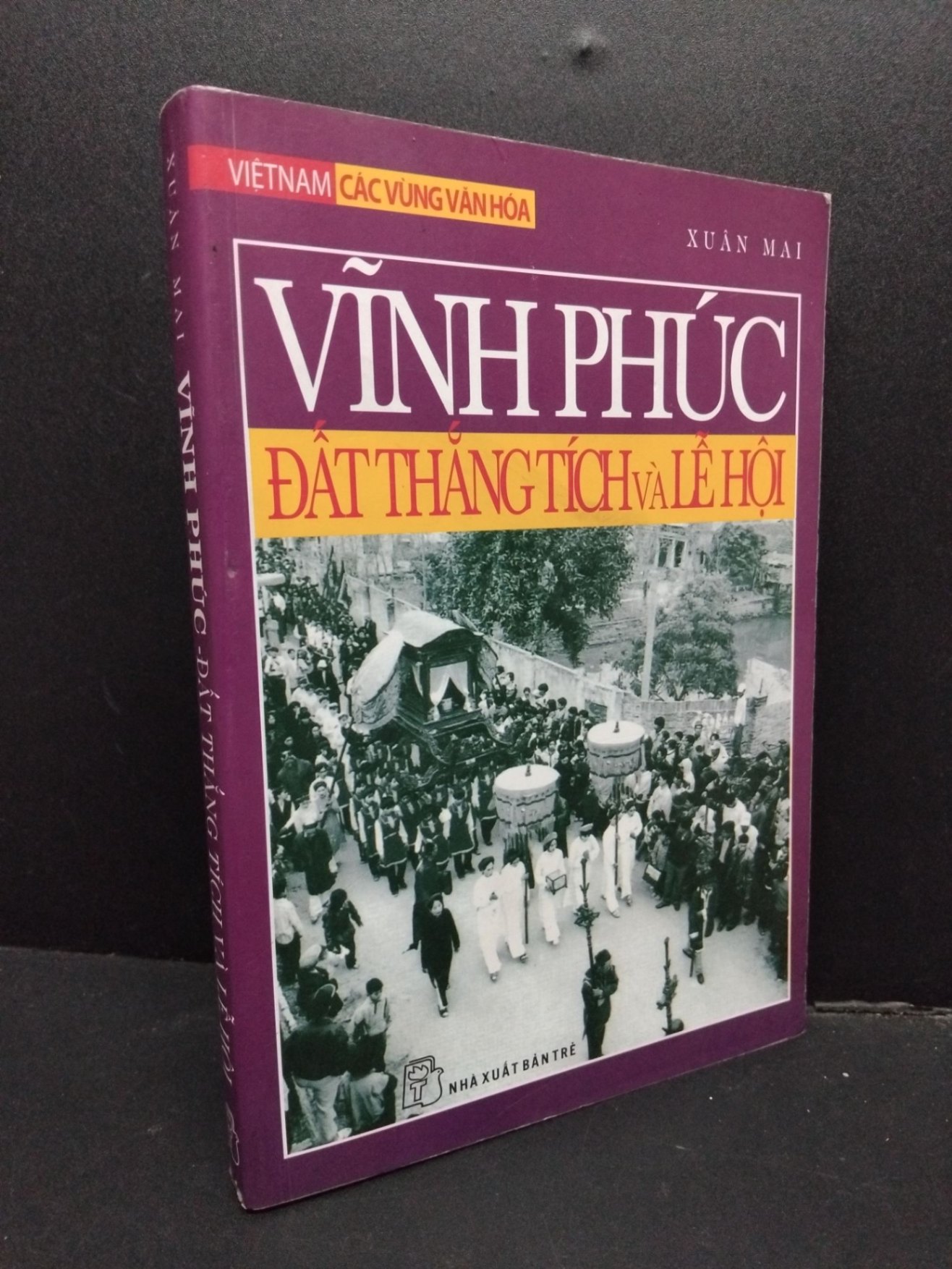 Vĩnh Phúc - Đất thắng tích và lễ hội mới 70% ố vàng 2008 HCM1008 Xuân Mai LỊCH SỬ - CHÍNH TRỊ - TRIẾT HỌC (NSX)