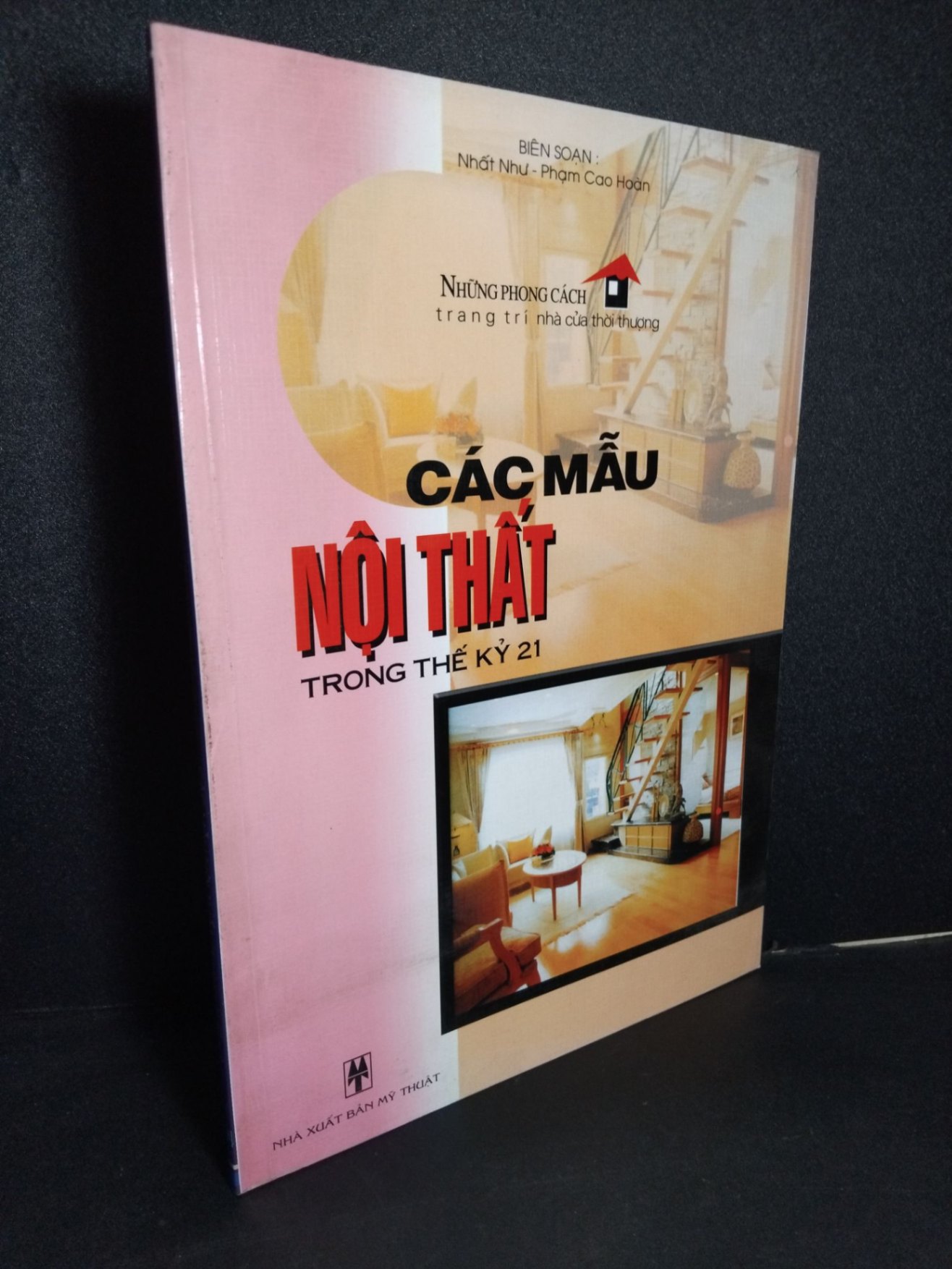 Những phong cách trang trí nhà cửa thời thượng Các mẫu nội thất trong thế kỷ 21 (sách màu) mới 90% bẩn nhẹ 2006 HCM2101 Nhất Như - Phạm Cao Hoàn TẠP CHÍ, THIẾT KẾ, THỜI TRANG (NSX)