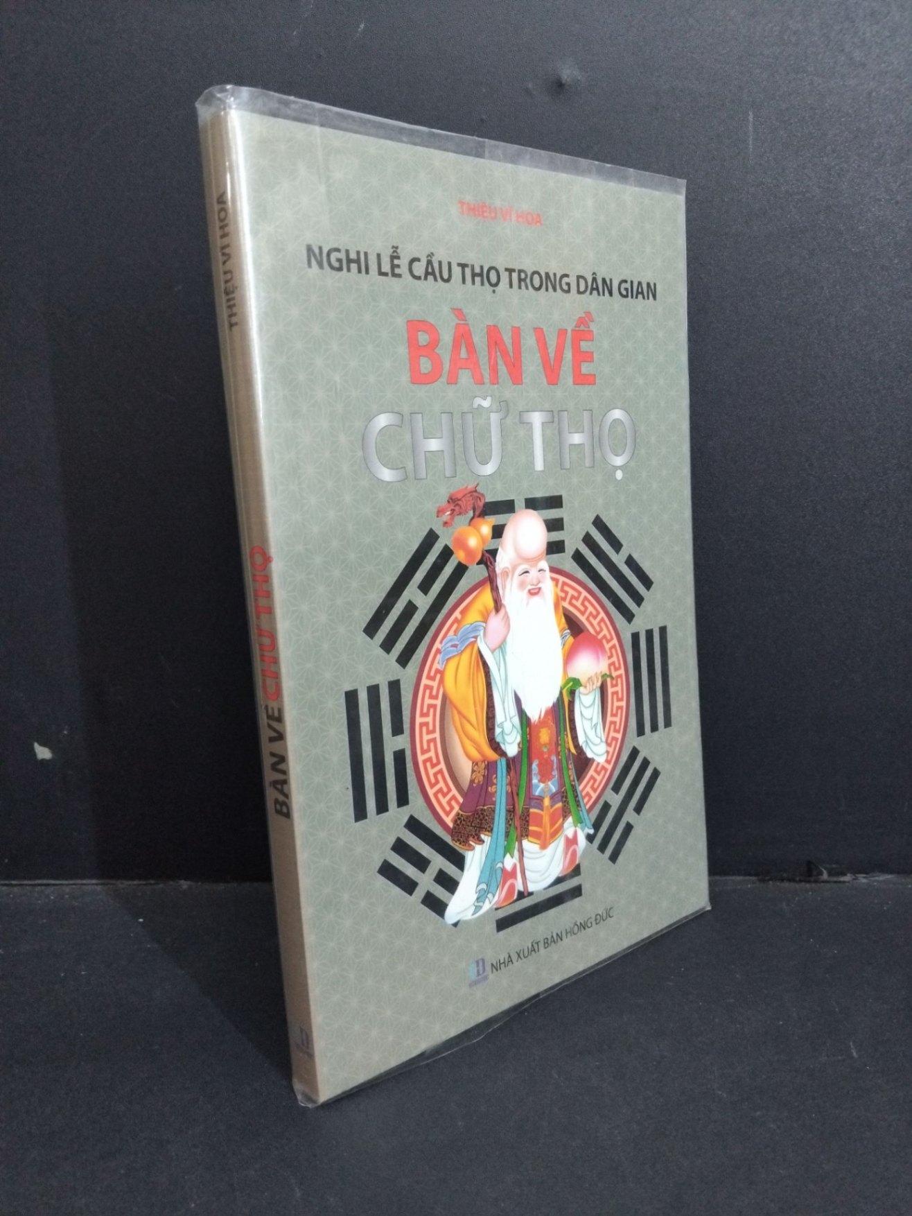 Bàn về chữ thọ mới 90% bẩn bìa, ố nhẹ 2015 HCM2811 Thiệu Vĩ Hoa TÂM LINH - TÔN GIÁO - THIỀN (NSX)