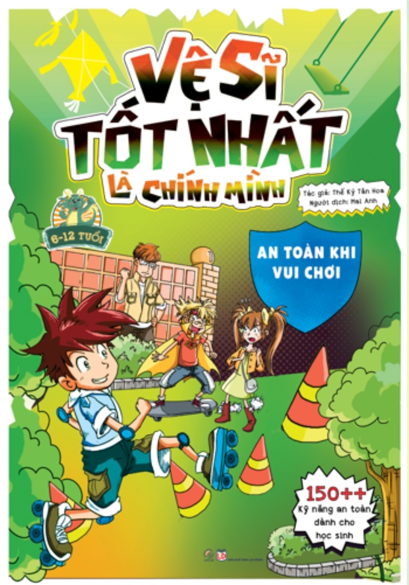 Vệ sĩ tốt nhất là chính mình - An toàn khi vui chơi - 150++ kỹ năng an toàn dành cho học sinh - - LINHLANBOOKS - Sách Mẹ và bé