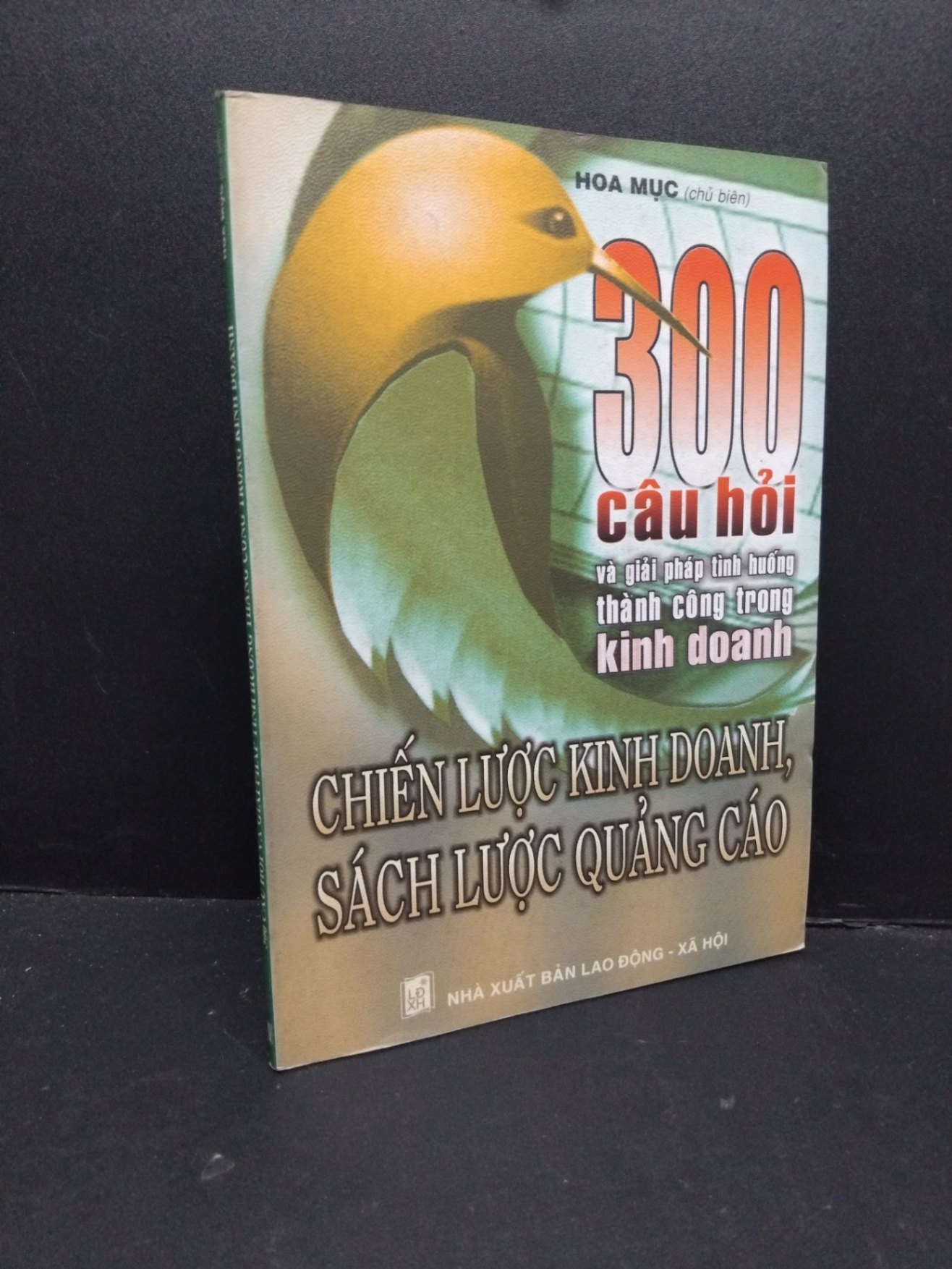 300 câu hỏi và giải pháp tình huống thành công trong kinh doanh mới 80% ố nhẹ 2004 HCM2809 Hoa Mục MARKETING KINH DOANH (NSX)