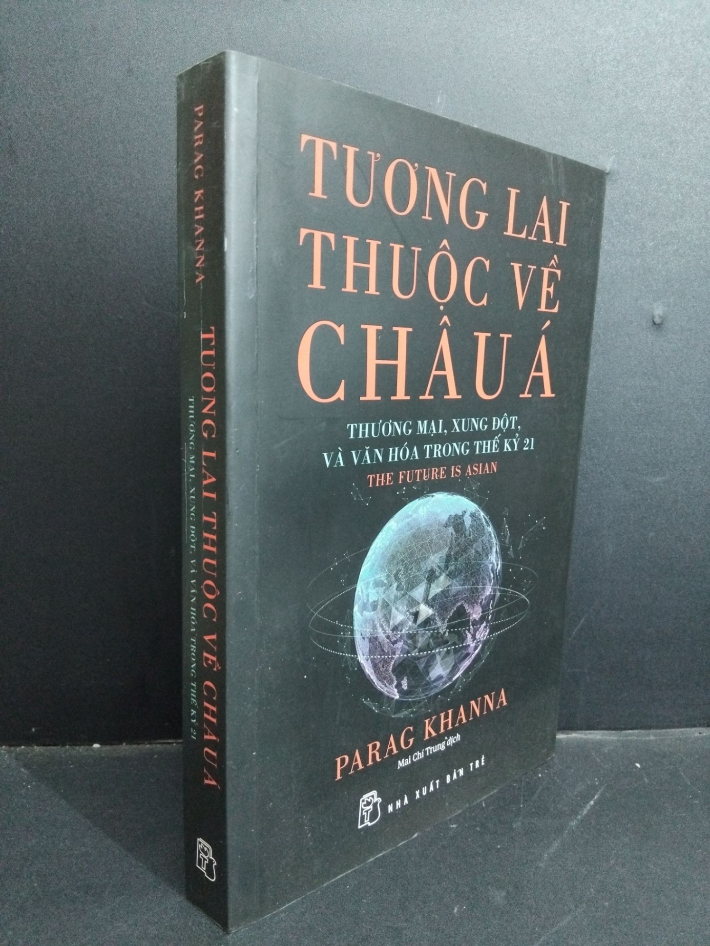 Tương lai thuộc về Châu Á thương mại, xung đột và văn hóa trong thế kỷ 21 mới 90% ố nhẹ 2020 HCM0412 Parag Khanna KỸ NĂNG
