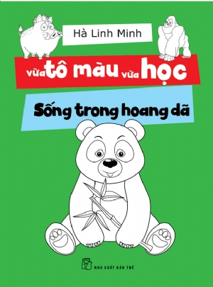 Vừa tô màu vừa học. Sống trong hoang dã - Hà Linh Minh - 2019 - kỹ năng quản lý, Kỹ năng sống, NXB Trẻ