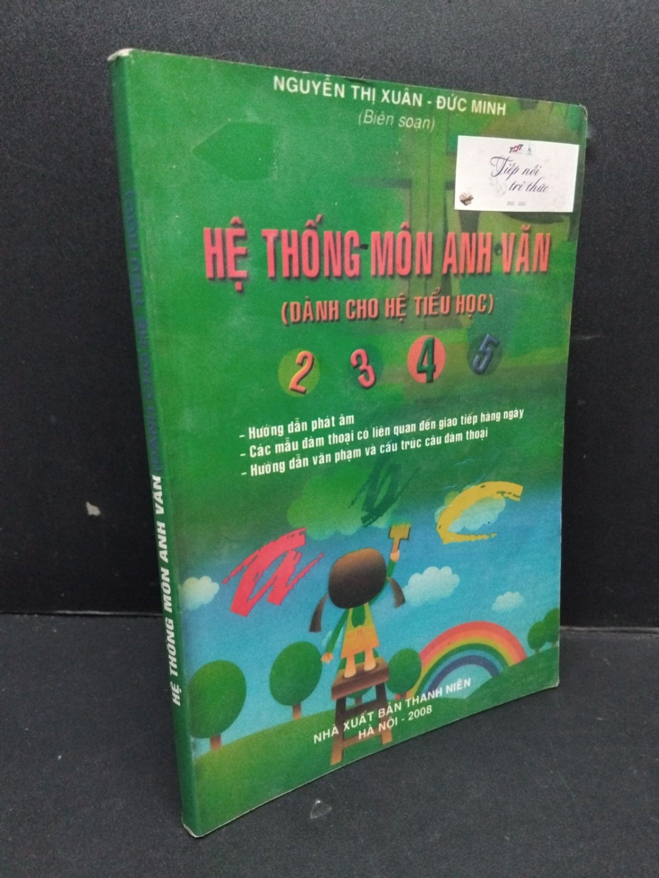 Hệ thống môn Anh Văn (dành cho hệ tiểu học) mới 70% ố ẩm 2008 HCM2809 Nguyễn Thị Xuân - Đức Minh HỌC NGOẠI NGỮ (NSX)