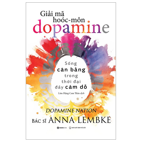 Giải mã hoóc - môn dopamine_198K - Anna Lembke - 2023 - Saigonbooks