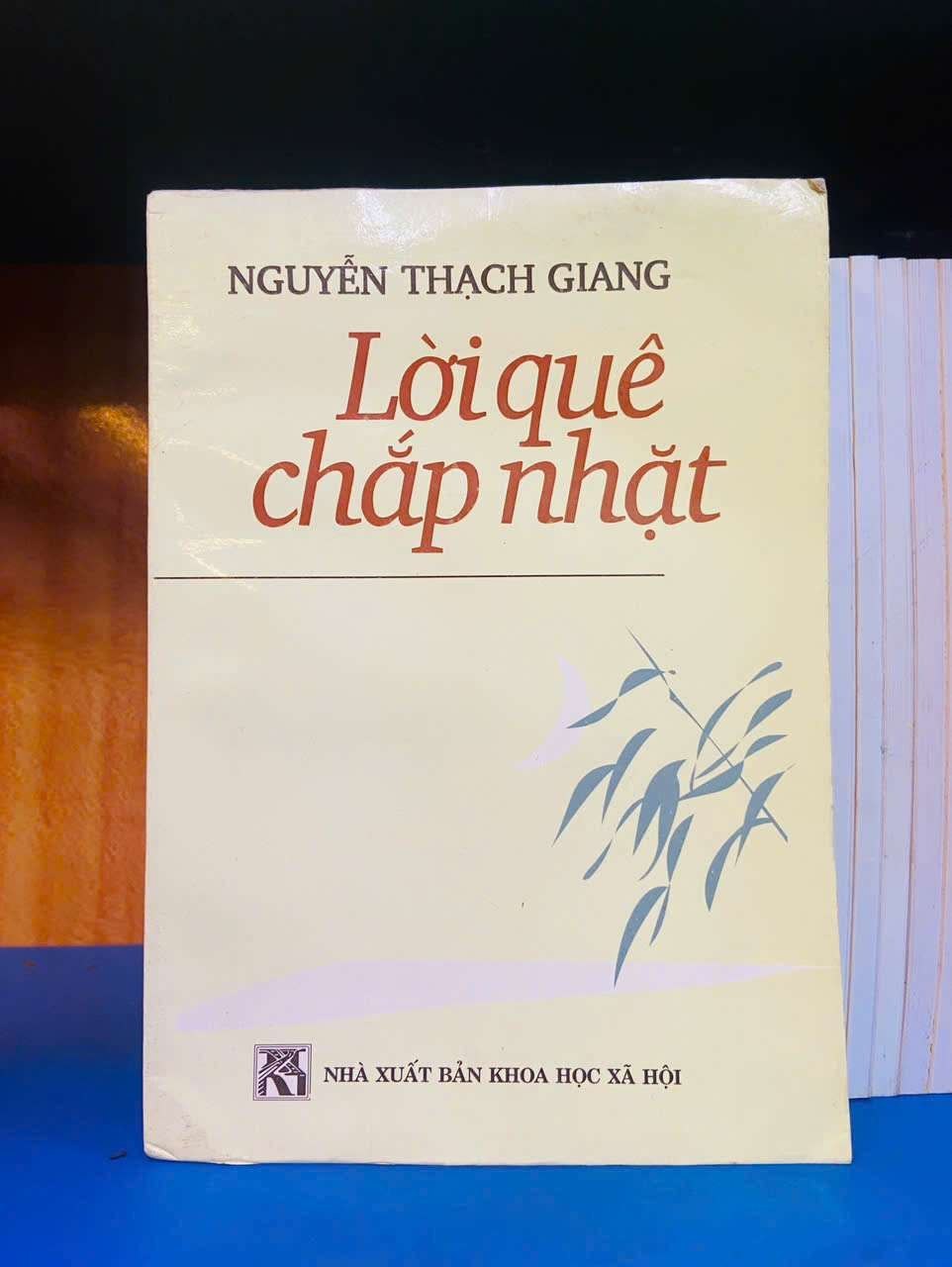Lời quê chắp nhặt - Nguyễn Thạch Giang - VĂN HỌC - Văn võ - VAVO3110-78