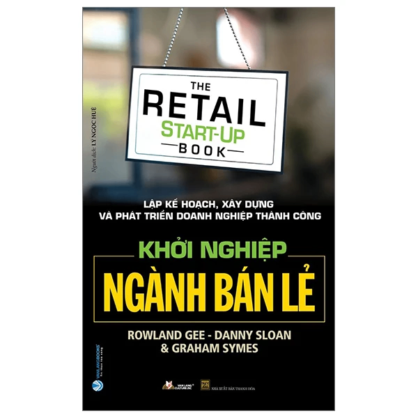 Khởi nghiệp ngành bán lẻ - Rowland Gee - Danny Sloan - 16/10/2023 (XB) - Văn lang