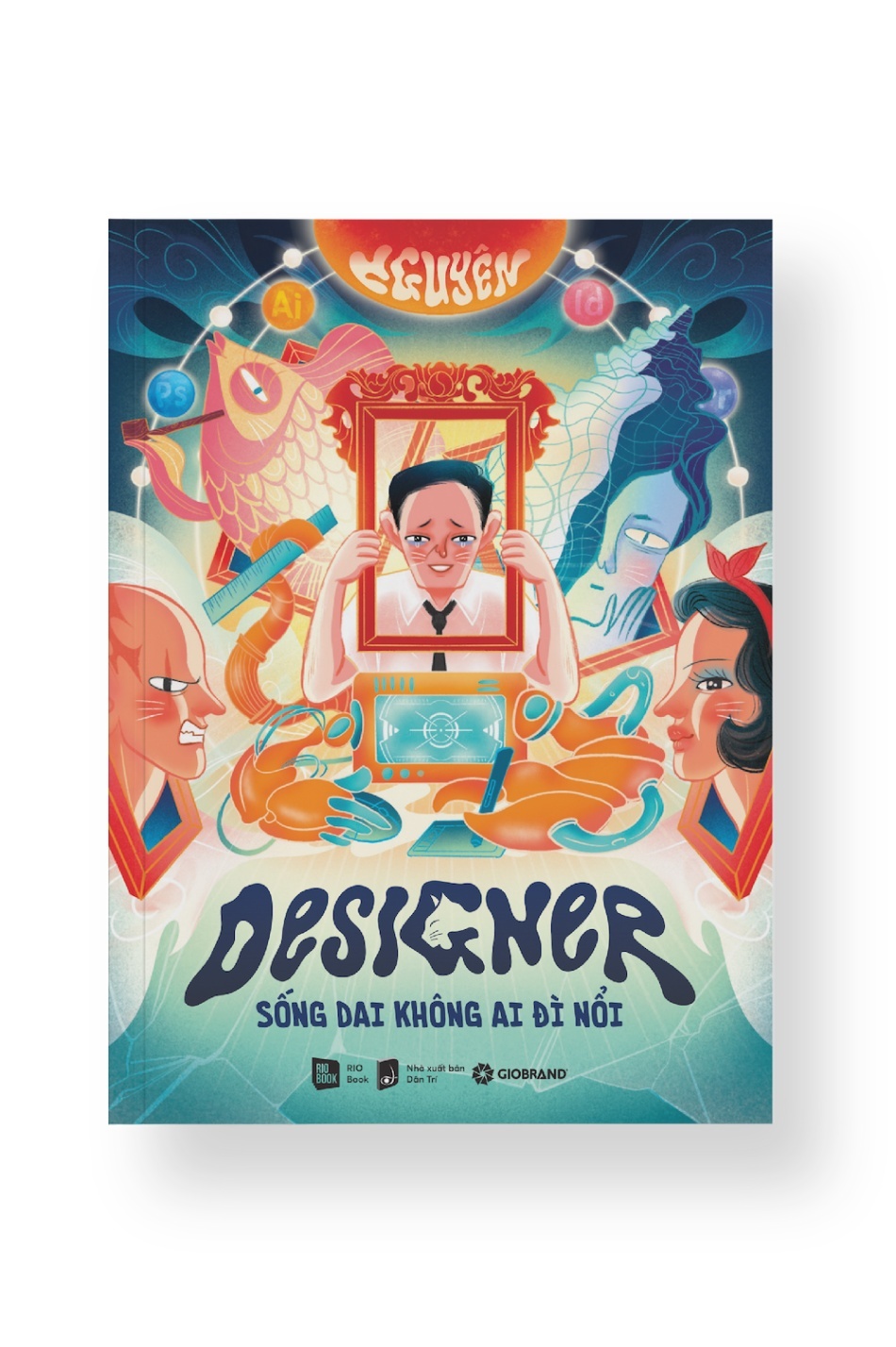 DESIGNER SỐNG DAI KHÔNG AI ĐÌ NỔI - Nguyên - MARKETING KINH DOANH
