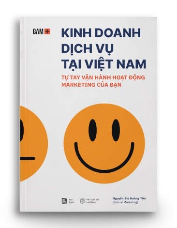 KINH DOANH DỊCH VỤ TẠI VIỆT NAM Tự tay vận hành hoạt động Marketing của bạn - Nguyễn Thị Hoàng Yến - MARKETING KINH DOANH