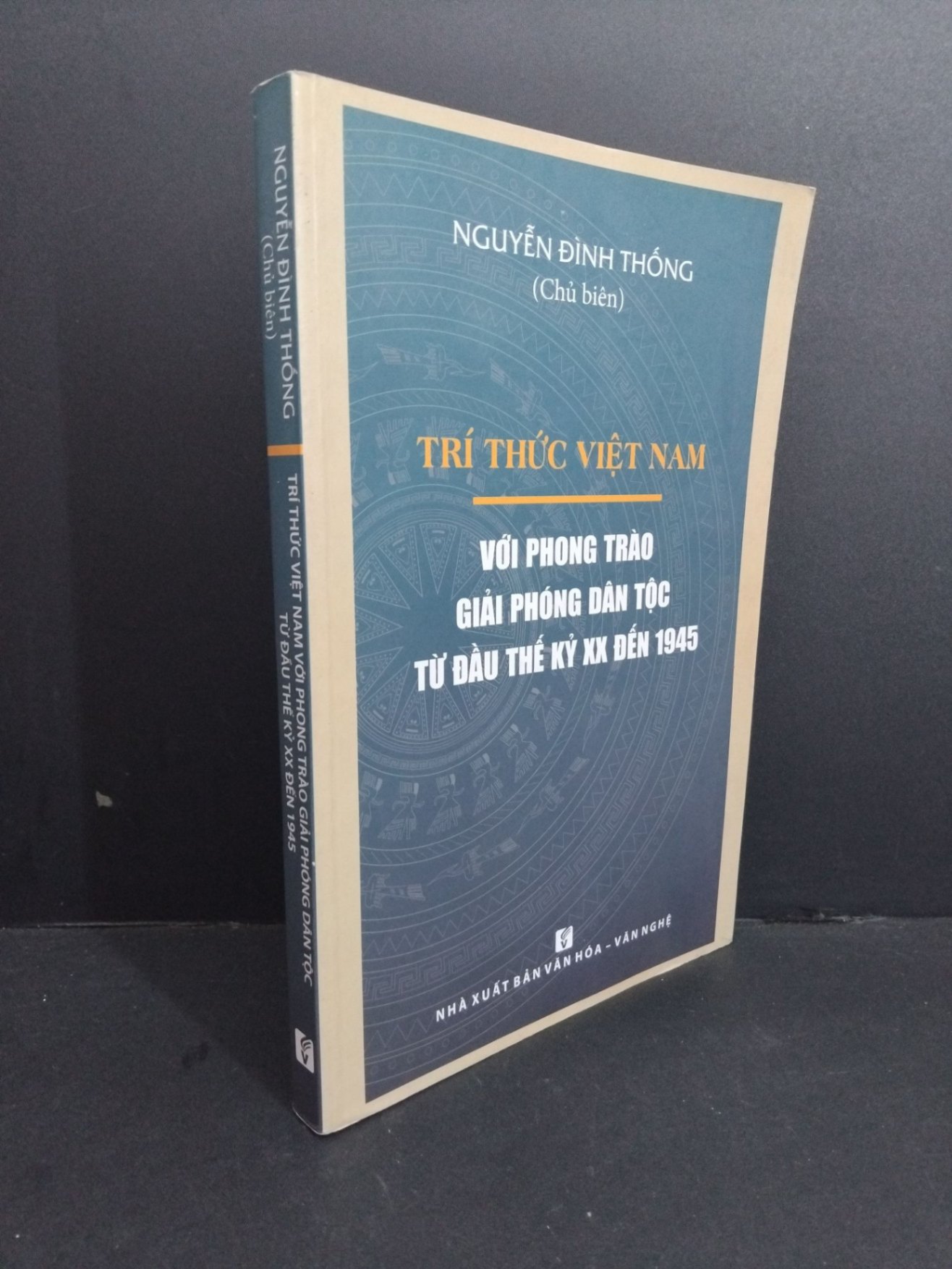 Trí thức Việt Nam với phong trào giải phóng dân tộc từ đầu thế kỷ 20 đến 1945 mới 80% bẩn nhẹ 2017 HCM2811 Nguyễn Đình Thống LỊCH SỬ - CHÍNH TRỊ - TRIẾT HỌC (NSX)