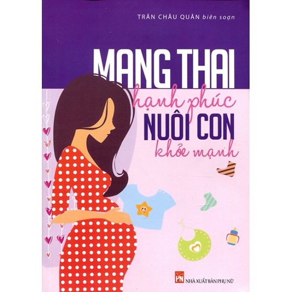 Mang thai hạnh phúc nuôi con khỏe mạnh - Trần Châu Quân - 2012 - SỨC KHỎE