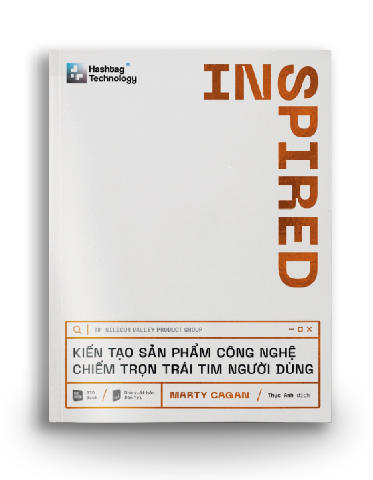 INSPIRED - Kiến tạo sản phẩm công nghệ chiếm trọn trái tim người dùng - Marty Cagan - MARKETING KINH DOANH