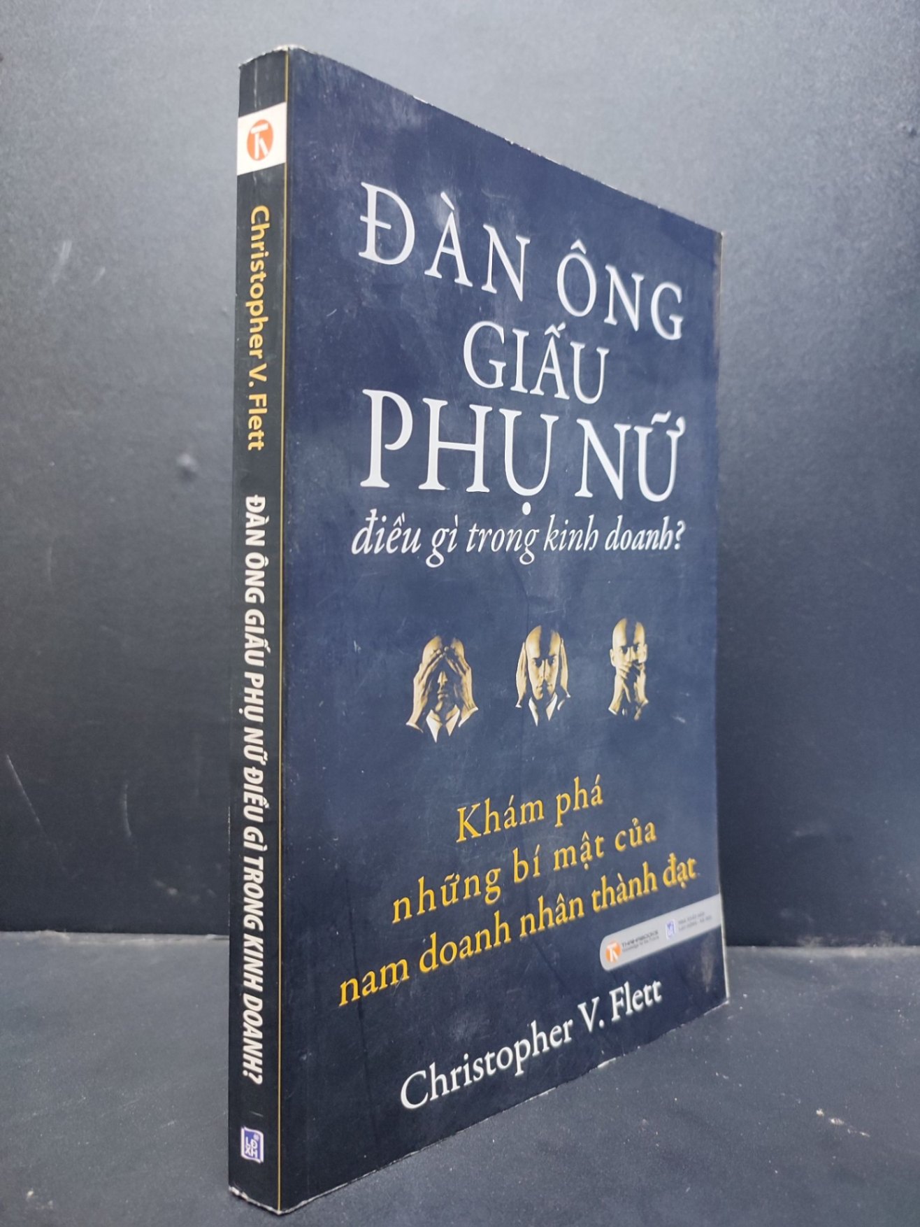Đàn ông giấu phụ nữ điều gì trong kinh doanh? mới 80% ố vàng 2010 HCM1406 Christopher V. Flett SÁCH KỸ NĂNG (NSX)