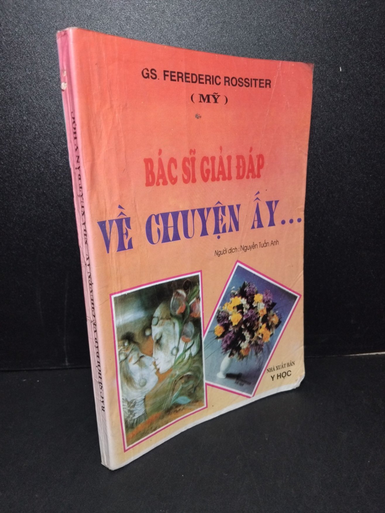 Bác sĩ giải đáp về chuyện ấy mới 80% bẩn bìa, ố vàng, có chữ viết 1998 Gs. Ferederic Rossiter HCM2603 GIÁO TRÌNH, CHUYÊN MÔN (NSX)