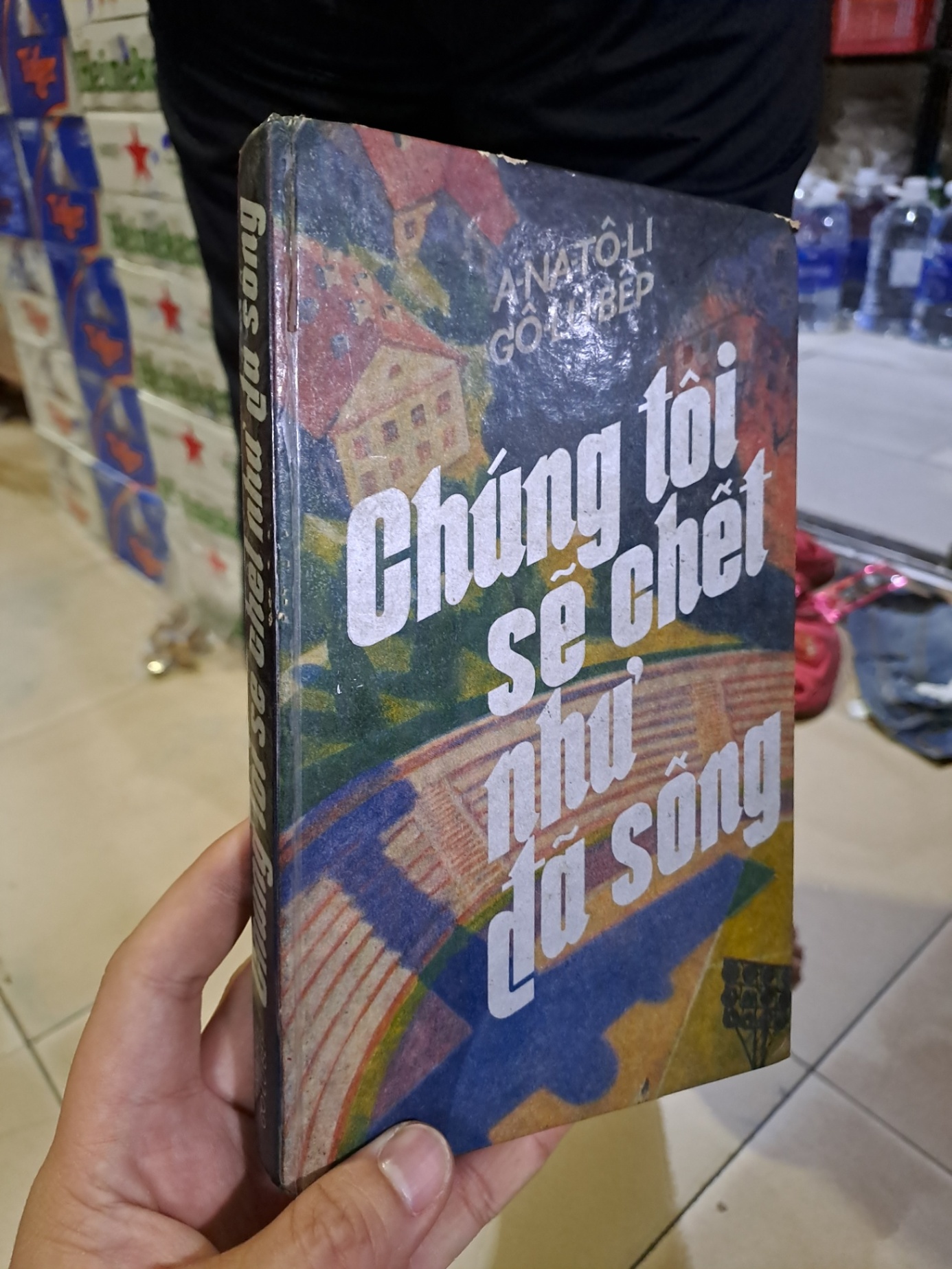Chúng tôi sẽ chết như đã sống Anatoli Golubep 1985 mới 70% ố bìa cứng HCM0308 Văn học nước ngoài (NSX)