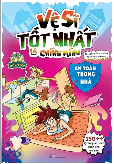 Vệ sĩ tốt nhất là chính mình - An toàn trong nhà - 150++ kỹ năng an toàn dành cho học sinh - - LINHLANBOOKS - Sách Mẹ và bé