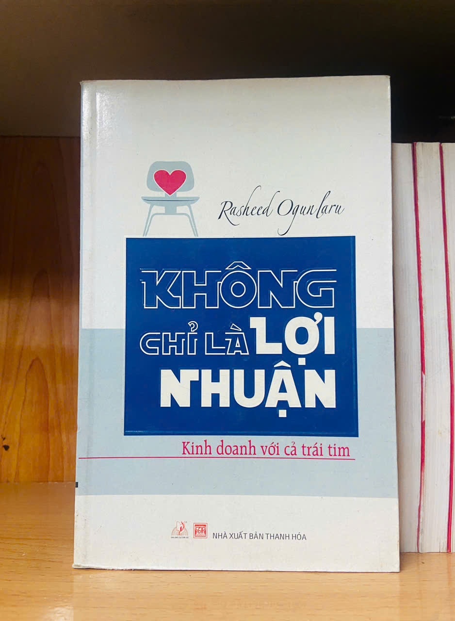 Không chỉ là lợi nhuận / Rasheed Ogunlaru KINH TẾ - TÀI CHÍNH - CHỨNG KHOÁN VAVO2012-102