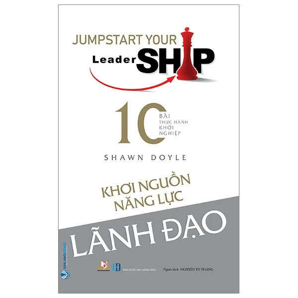 Khơi nguồn năng lực lãnh đạo - Shawn Doyle - 27/02/20 (XB) - Văn lang
