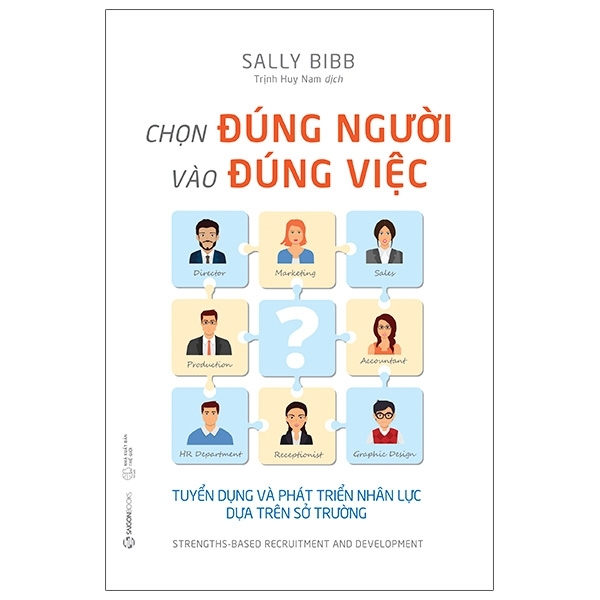 Chọn đúng người vào đúng việc_120K - Sally Bibb - 2021 - Saigonbooks