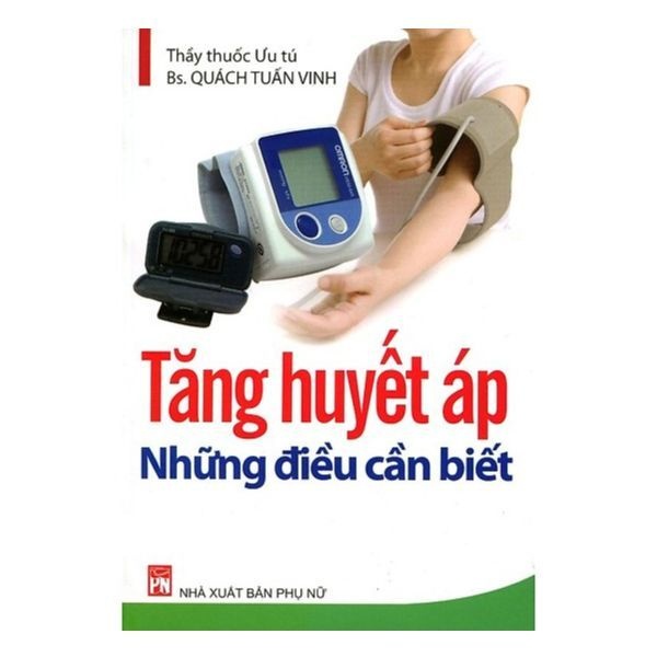 Tăng huyết áp-Những điều cần biết-PNu,26.5 - Bác sĩ Quách Tuấn Vinh - 2015 - SỨC KHỎE