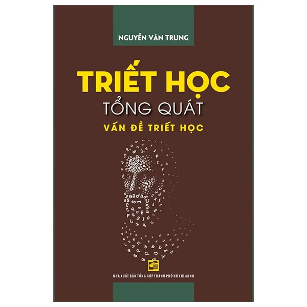 Triết học tổng quát vấn đề triết học - Nguyễn Văn Trung - 2025