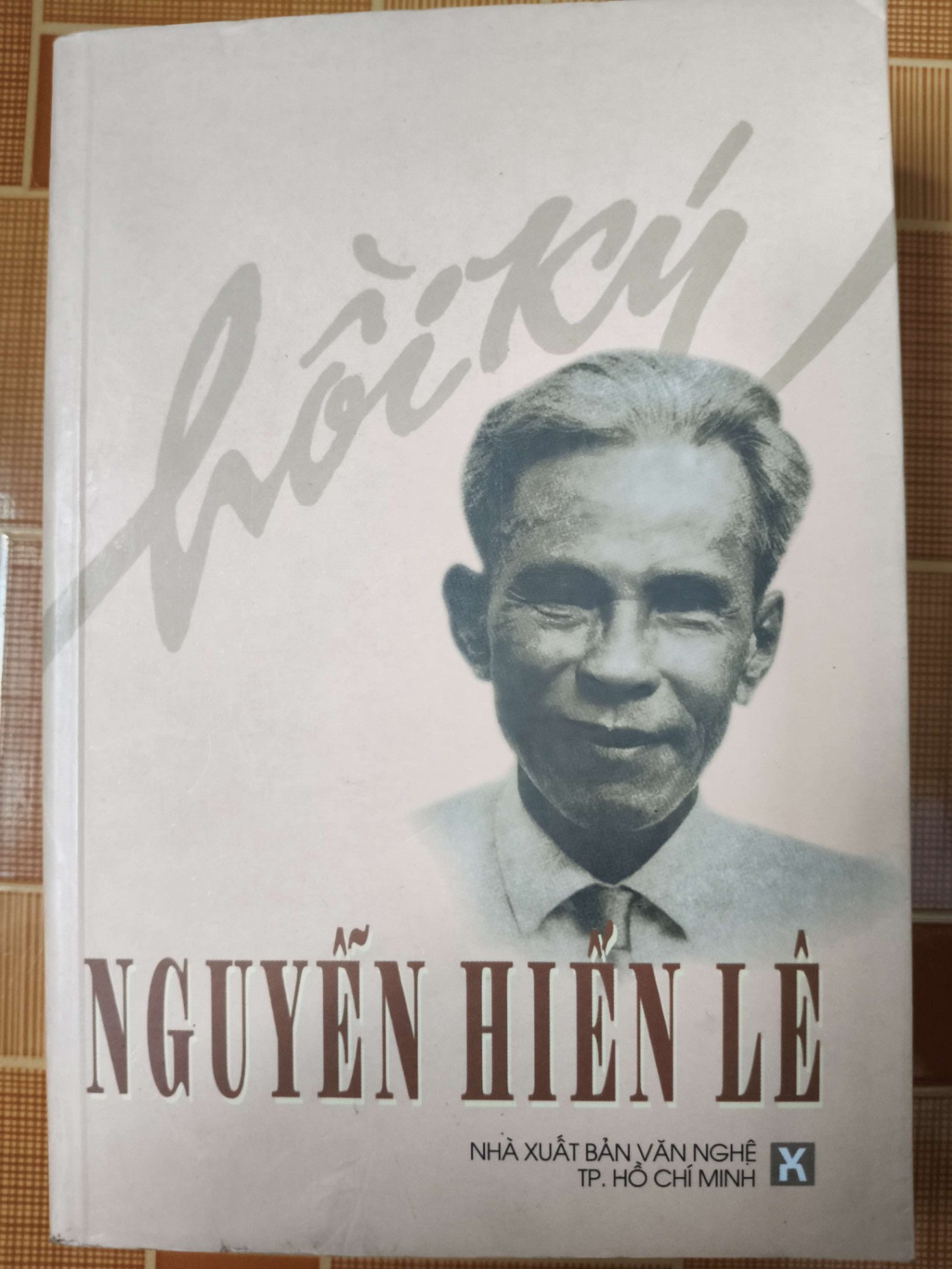 Hồi ký Nguyễn Hiến Lê - 2001 - 712 trang - LỊCH SỬ - CHÍNH TRỊ - TRIẾT HỌC - SVHVHTQHDSVHANTQ3112-141
