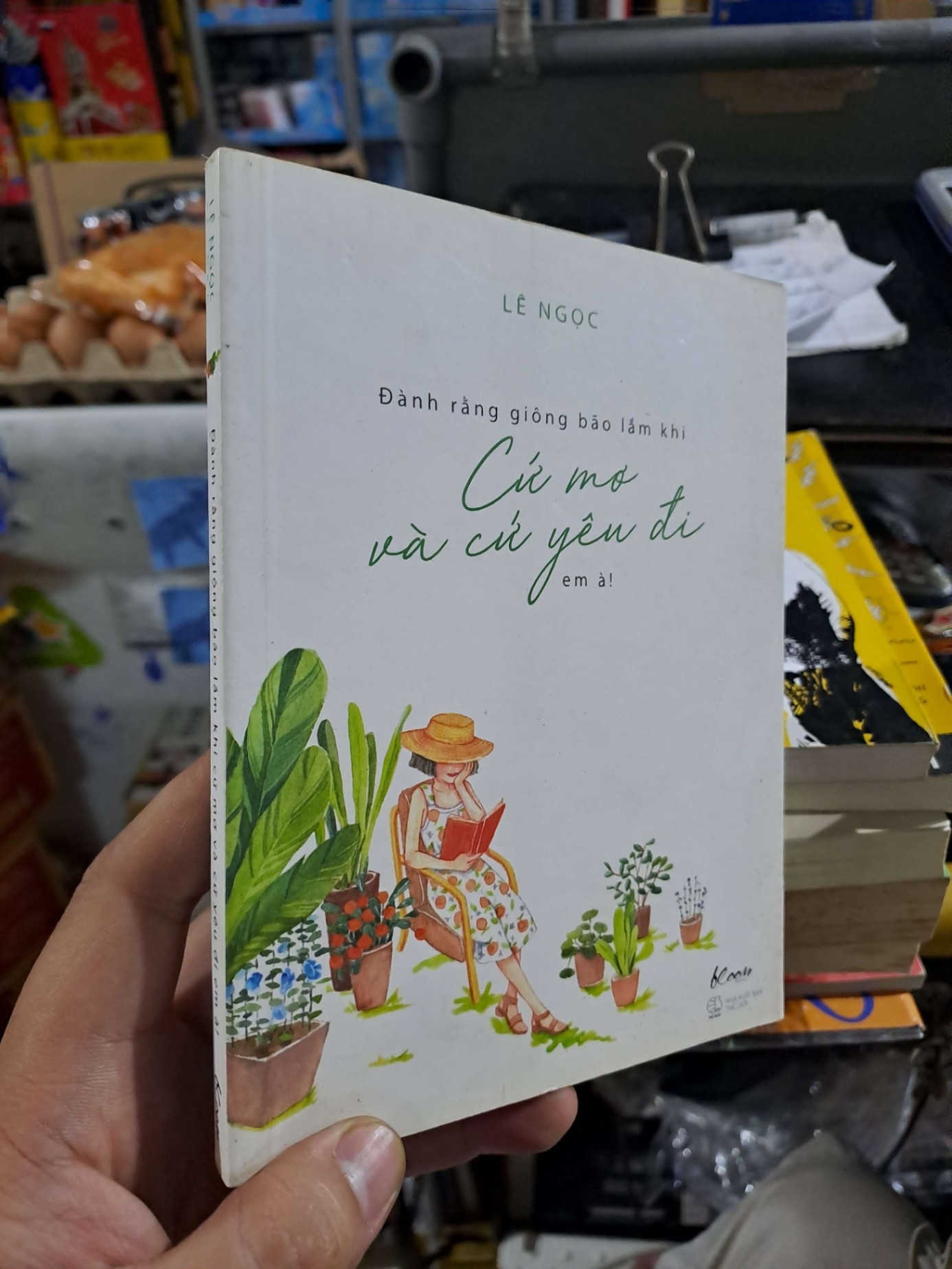 Cứ Mơ Và Cứ Yêu Đi Em À - Đành Rằng Giông Bão Lắm Khi - Lê Ngọc - 2019 mới 90% - VĂN HỌC - HMT3012 (NSX)