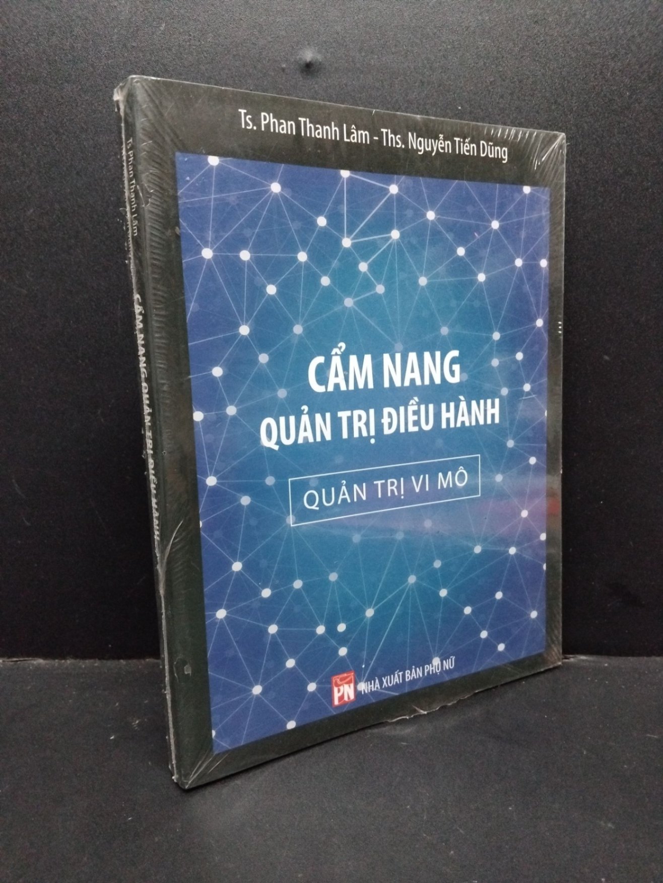 Cẩm nang quản trị điều hành quản trị vi mô mới 95% còn seal HCM1209 Ts.Phan Thanh Lâm và Ths.Nguyễn Tiến Dũng QUẢN TRỊ (NSX)